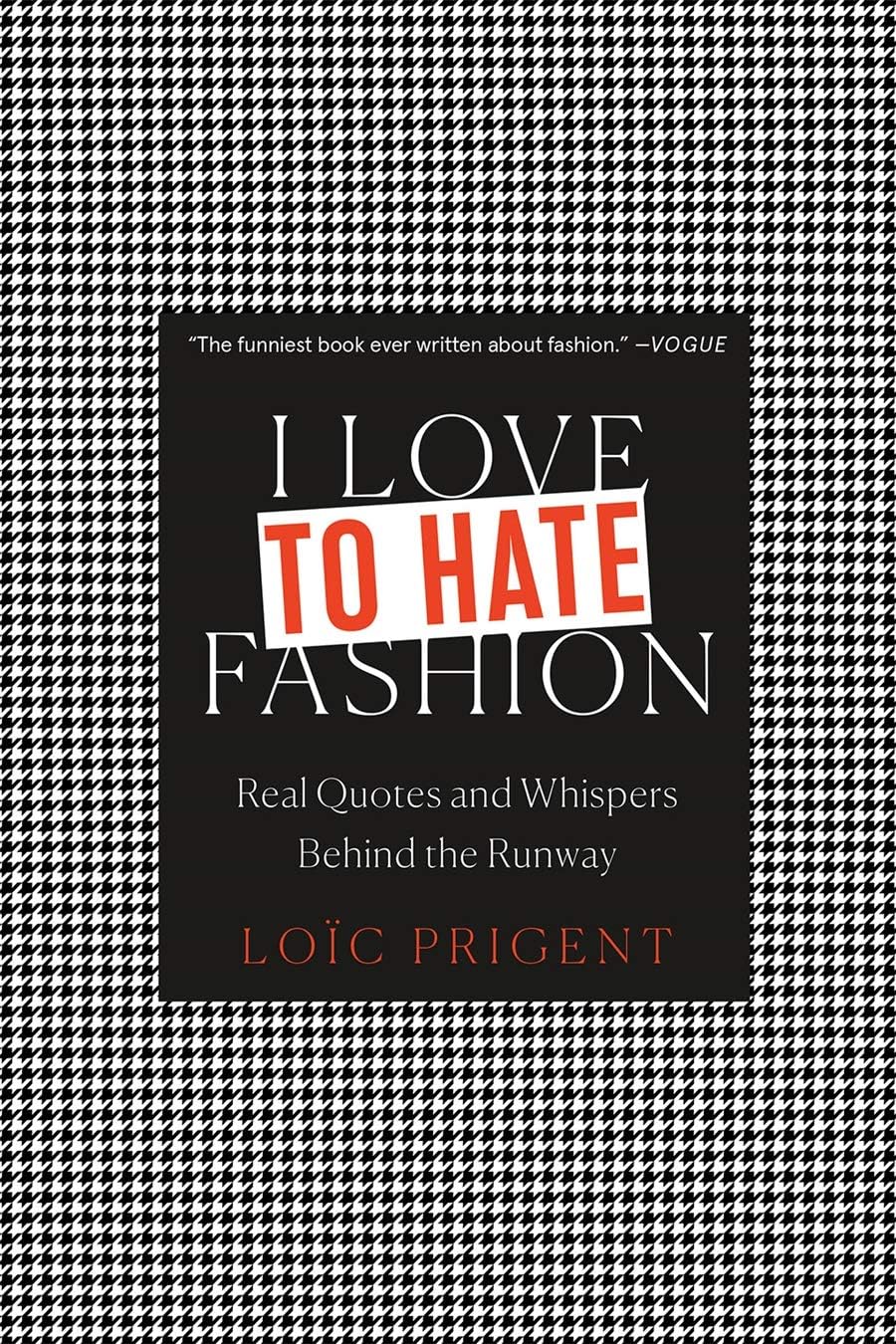 I Love to Hate Fashion: Real Quotes and Whispers B