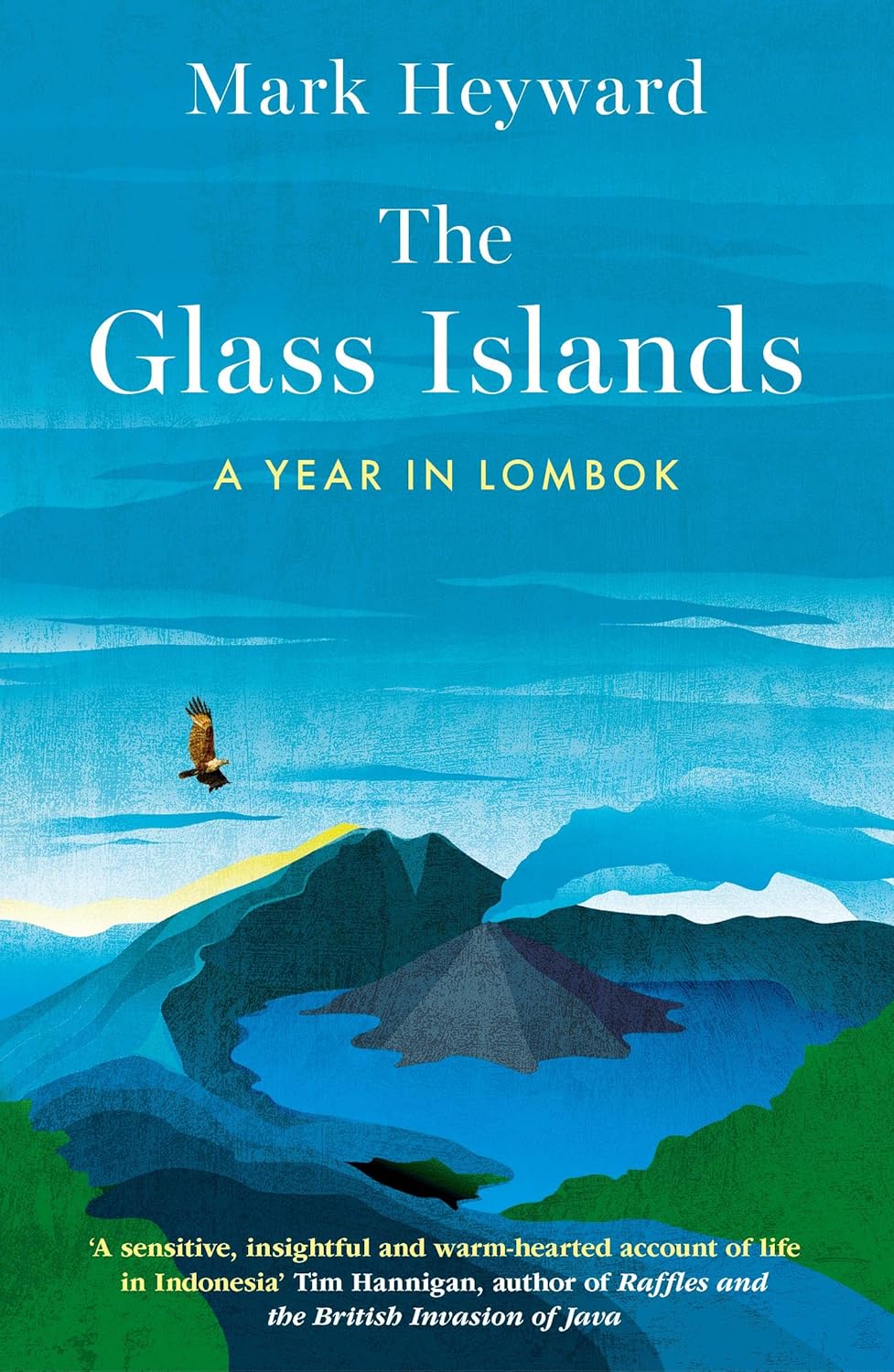 The Glass Islands A Year in Lombok Heyward author of 'The Glass