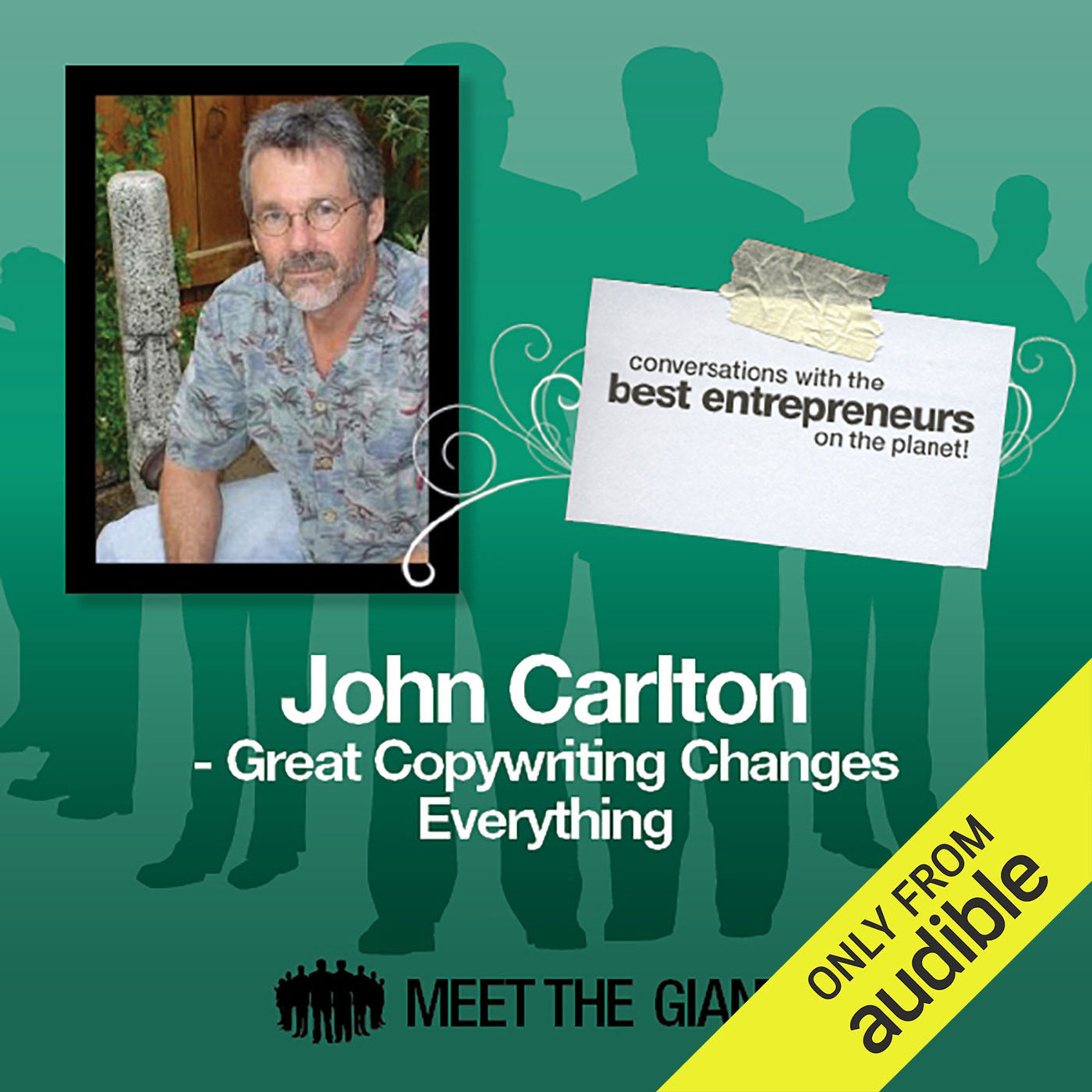 John Carlton - Great Copywriting Changes Everything