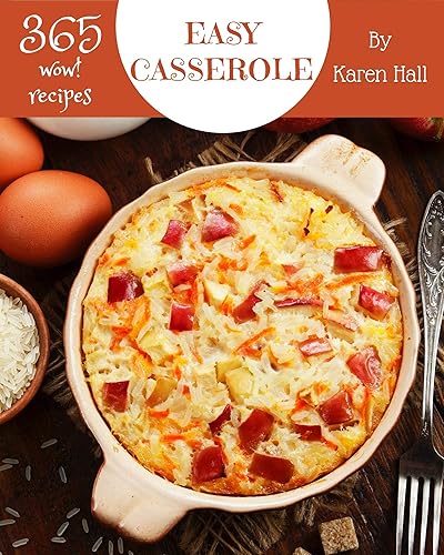 Wow! 365 Easy Casserole Recipes: More Than an Easy Casserole Cookbook