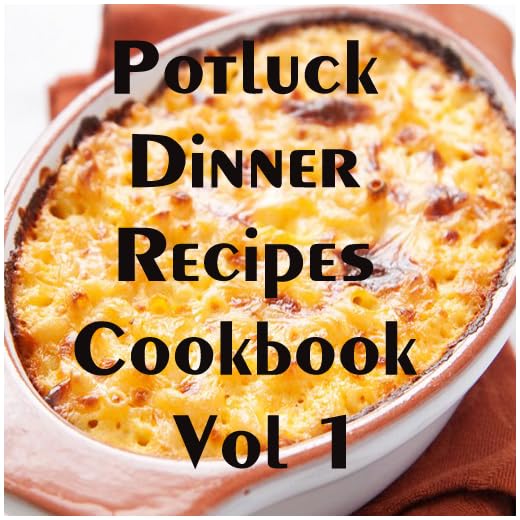 Potluck Dinner Recipes Cookbook Vol 1