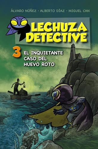 Lechuza Detective 3: El inquietante caso del huevo roto (LITERATURA INFANTIL - Lechuza Detective)