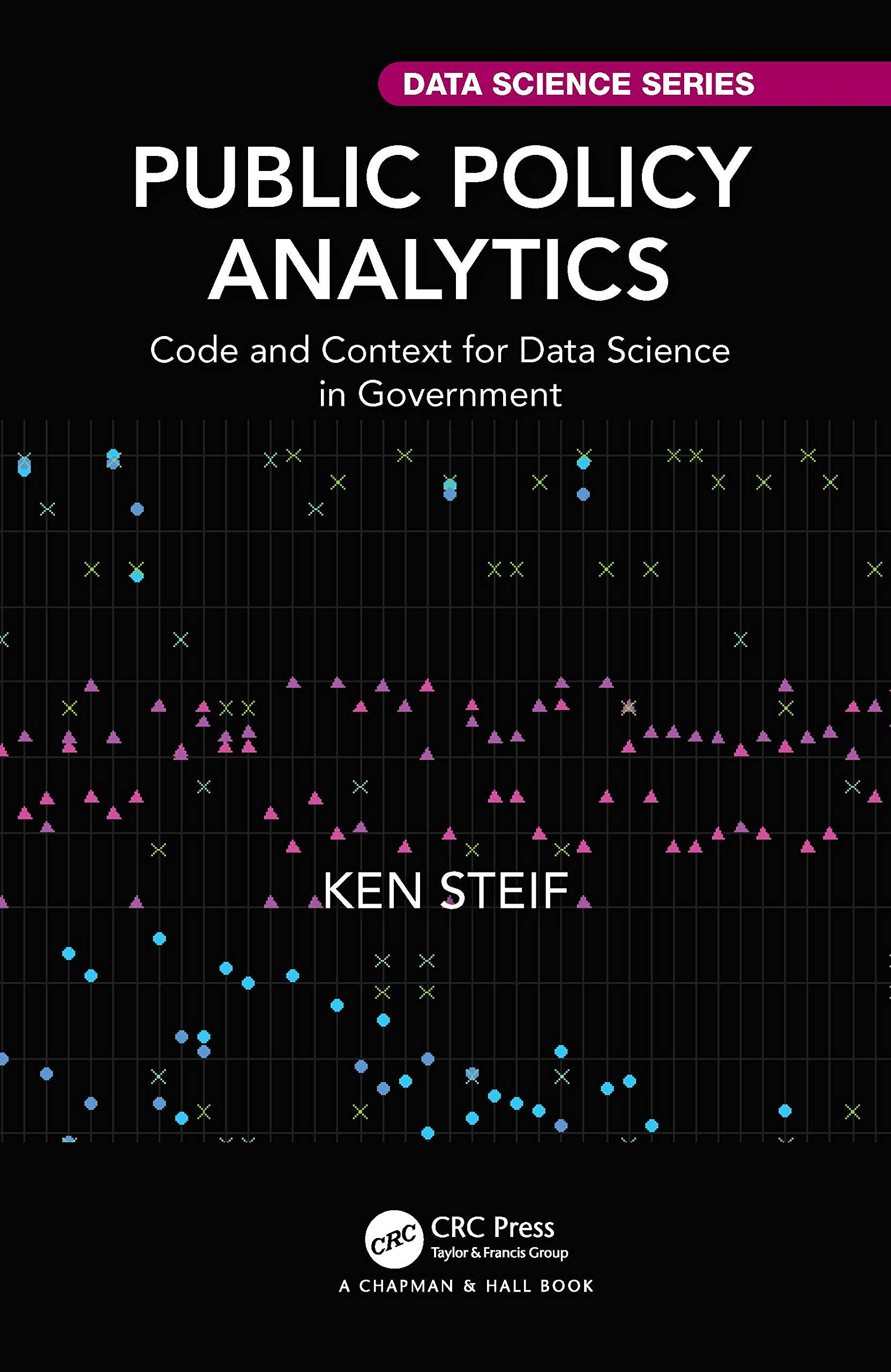 Public Policy Analytics (Chapman & Hall/CRC Data Science Series)