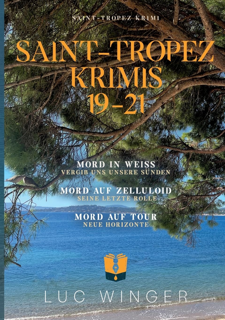 Sammelband: Saint-Tropez Krimis 19 - 21:Mord in Weiß / Mord auf Zelluloid / Mord auf Tour