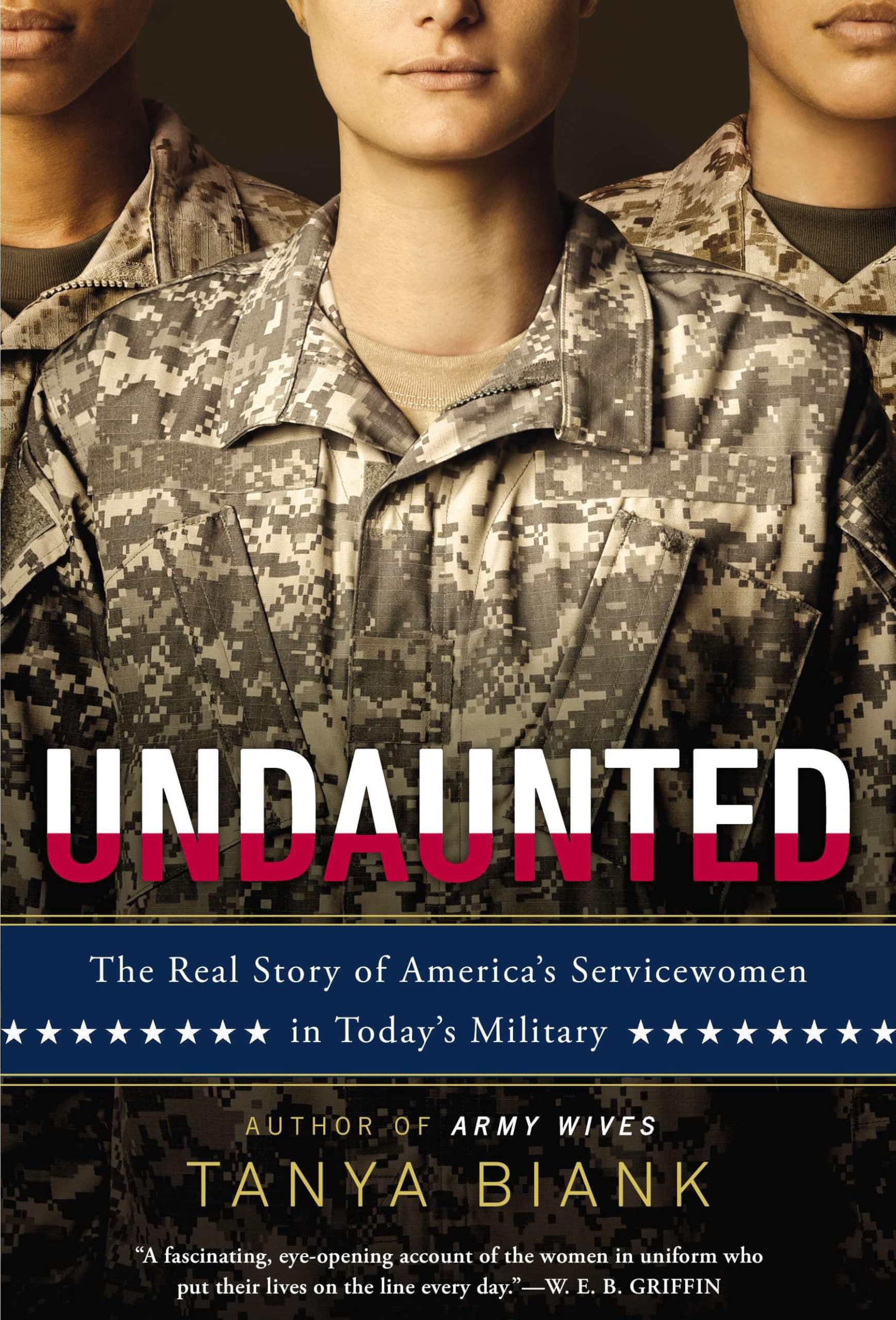Undaunted: The Real Story of America's Servicewomen in Today's Military