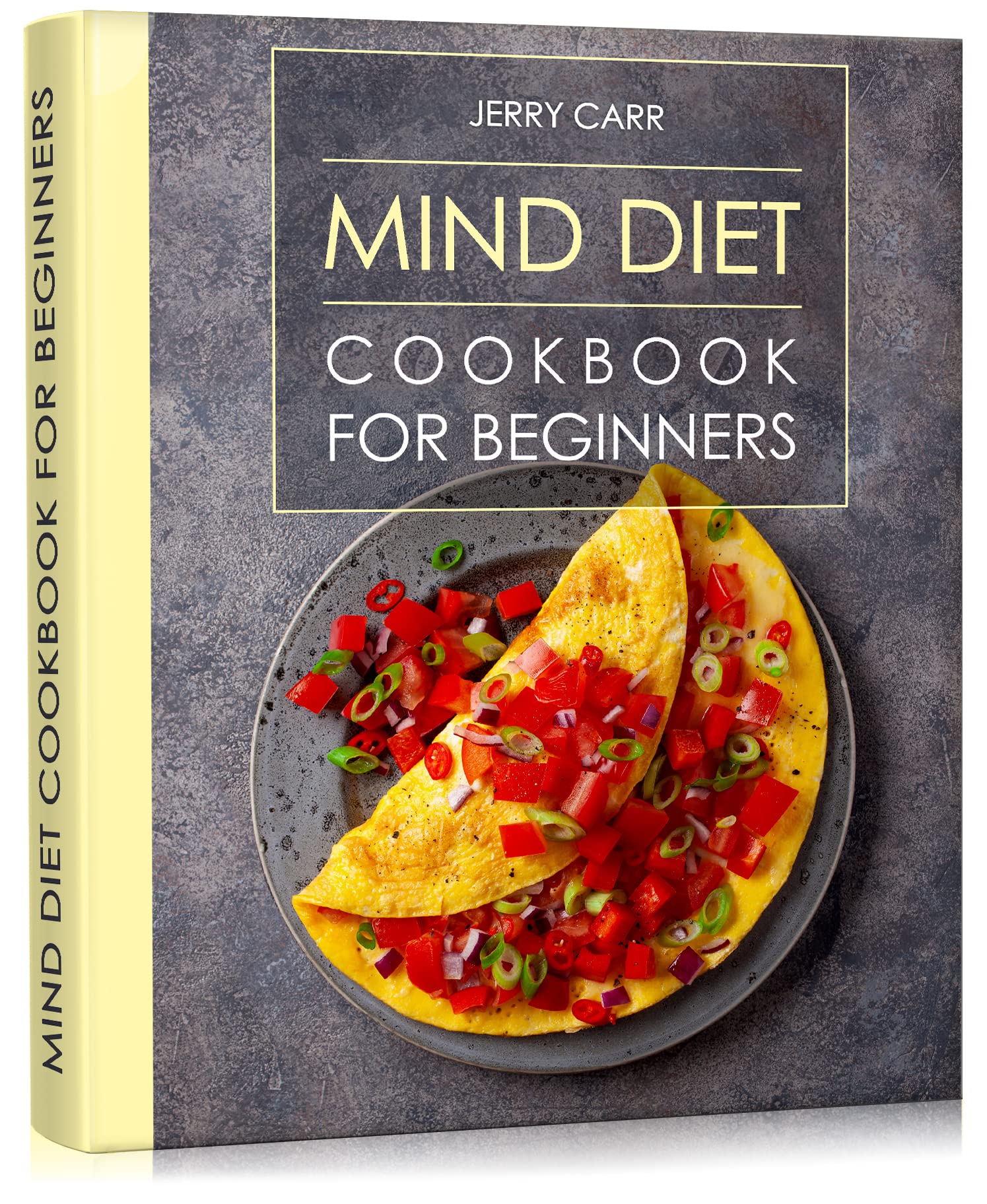MIND DIET Cookbook for Beginners : Tasty and Nutritious Recipes for Optimal Brain Health (The Alzheimer's Prevention Food Guide)