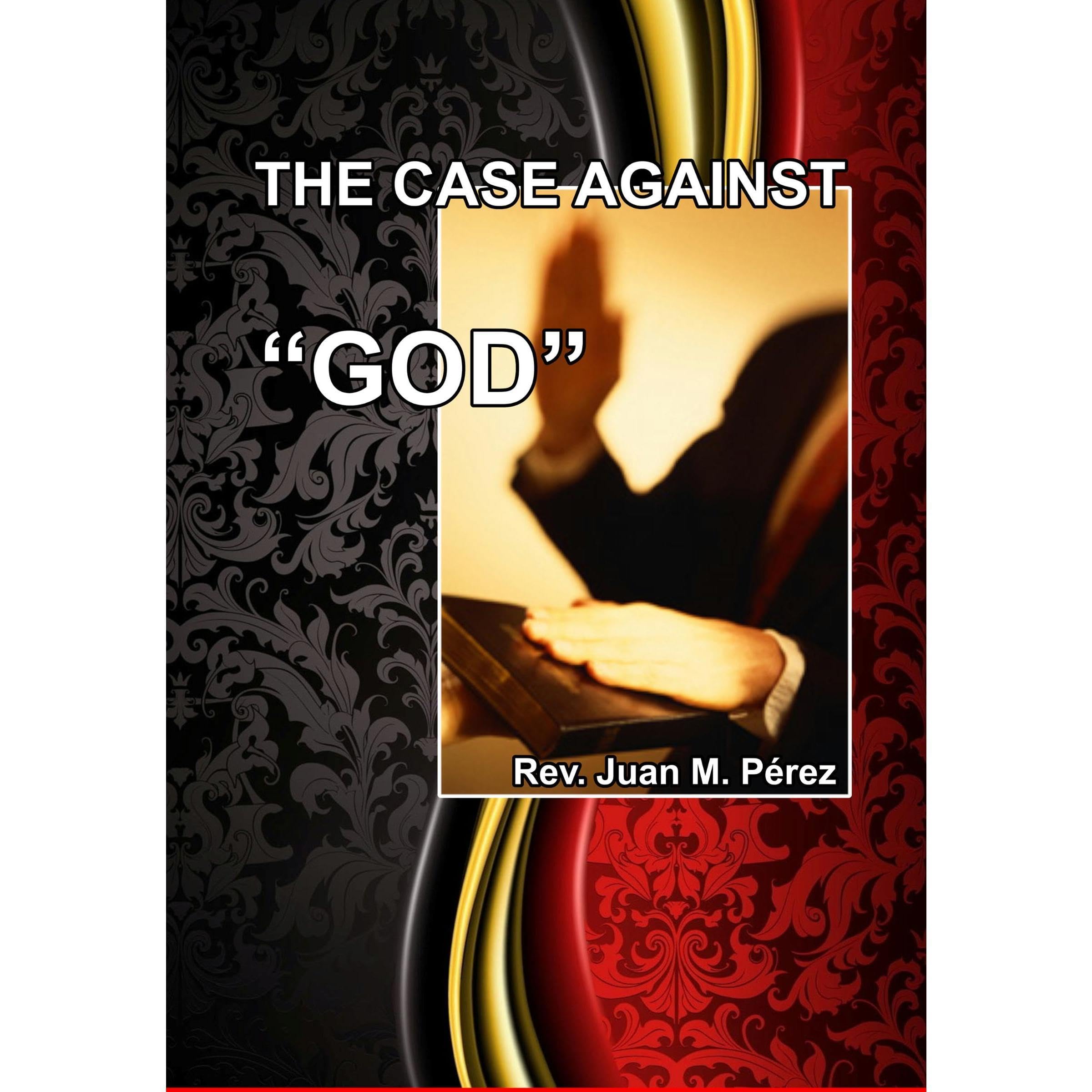 THE CASE AGAINST “GOD”