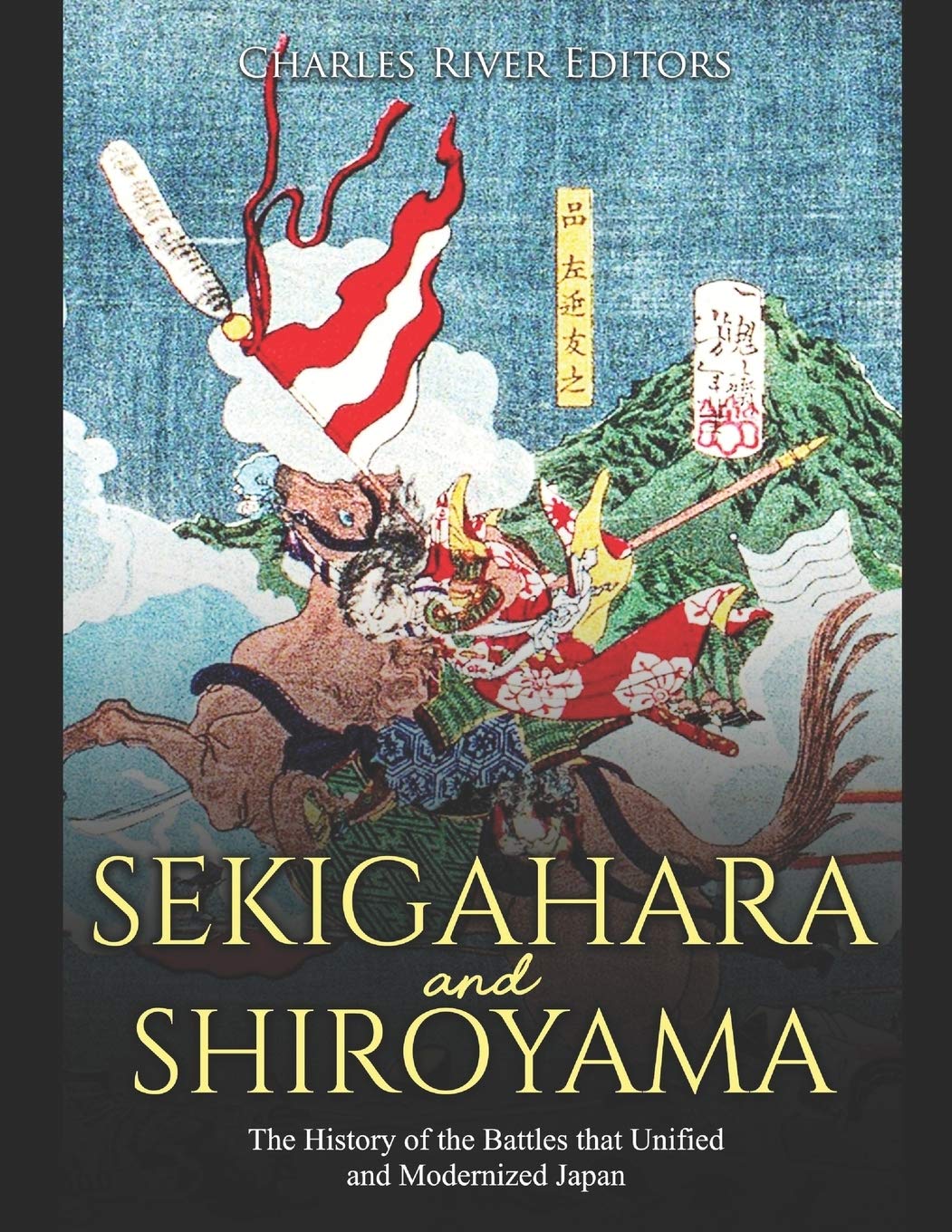 Sekigahara and Shiroyama: The History of the Battles that Unified and Modernized Japan