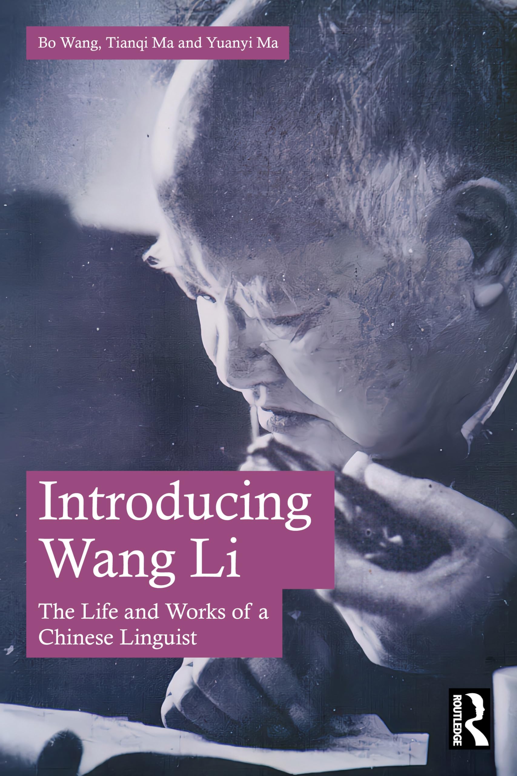 Introducing Wang Li: The Life and Works of a Chinese Linguist