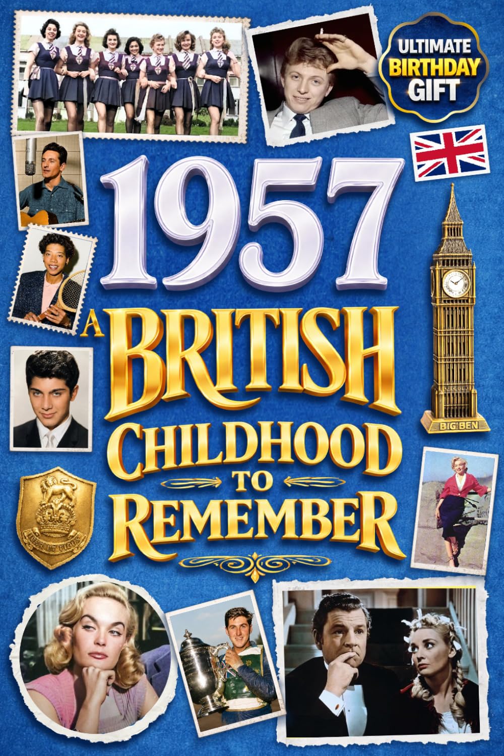 1957 A British Childhood to Remember - Memories, Traditions & Everyday Life in the UK: A Wonderfully Nostalgic Birthday Gift – Packed with Fun Trivia, Memory Games - Premium Groundwood Paper Interior.