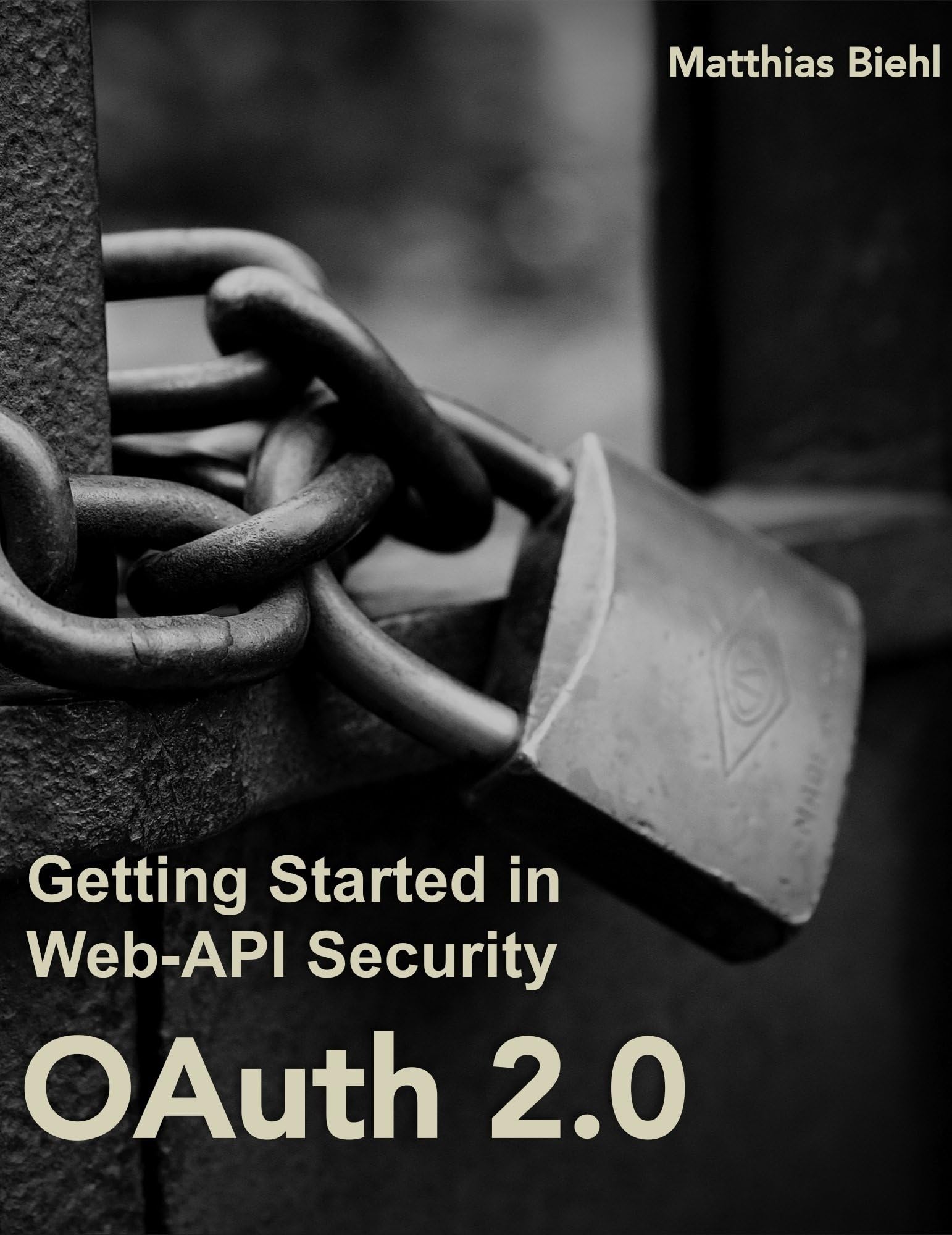 OAuth 2.0: Getting Started in API Security (API-University Series Book 1)