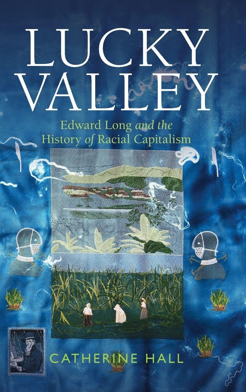 Lucky Valley: Edward Long and the History of Racial Capitalism (Critical Perspectives on Empire)