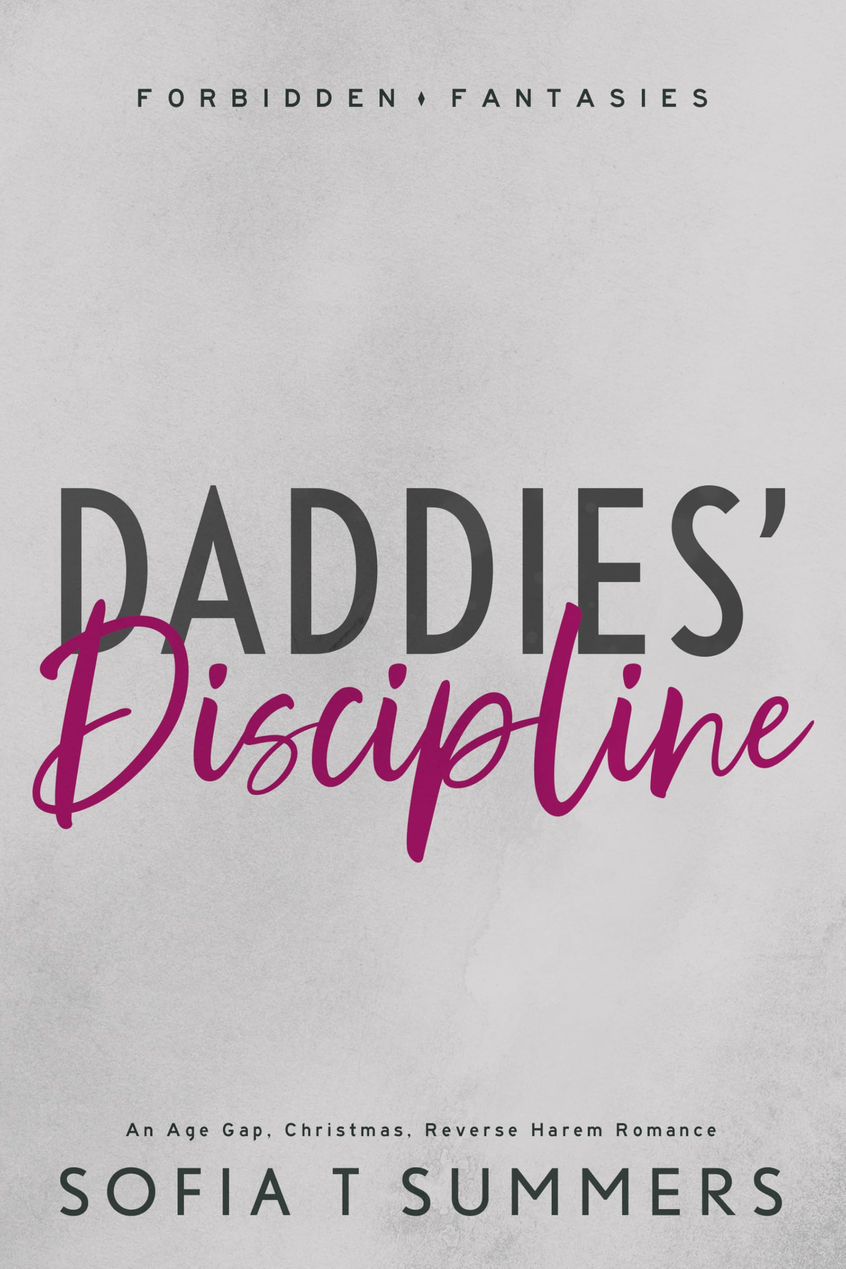 Daddies' Discipline: An Age Gap, Christmas, Reverse Harem Romance (Forbidden Fantasies)