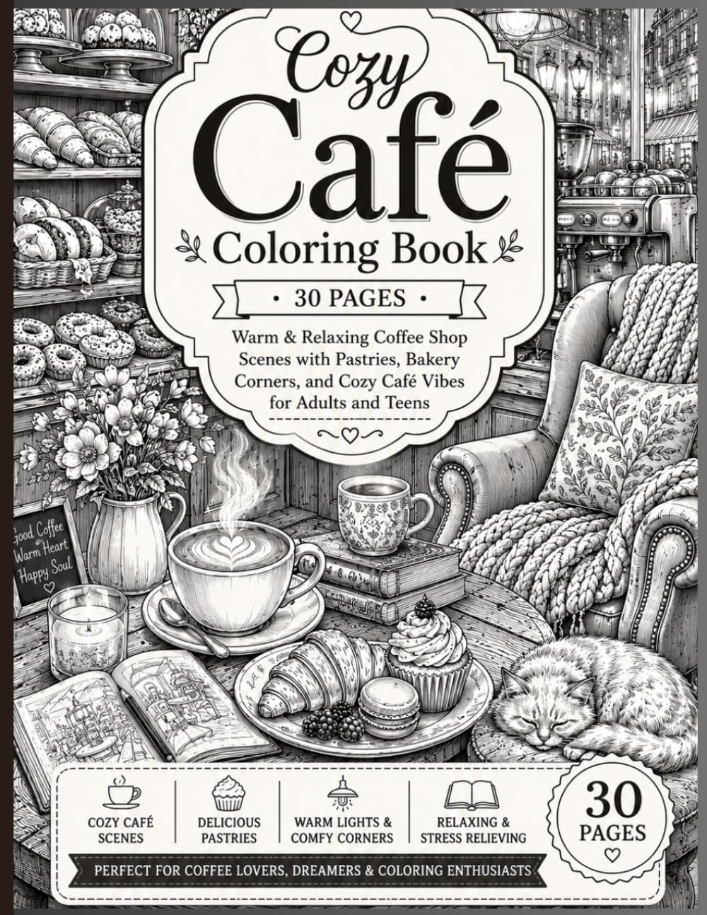 Cozy Café Coloring Book: 30 Warm & Relaxing Coffee Shop Scenes with Pastries, Bakery Corners, and Cozy Café Vibes for Adults and Teens