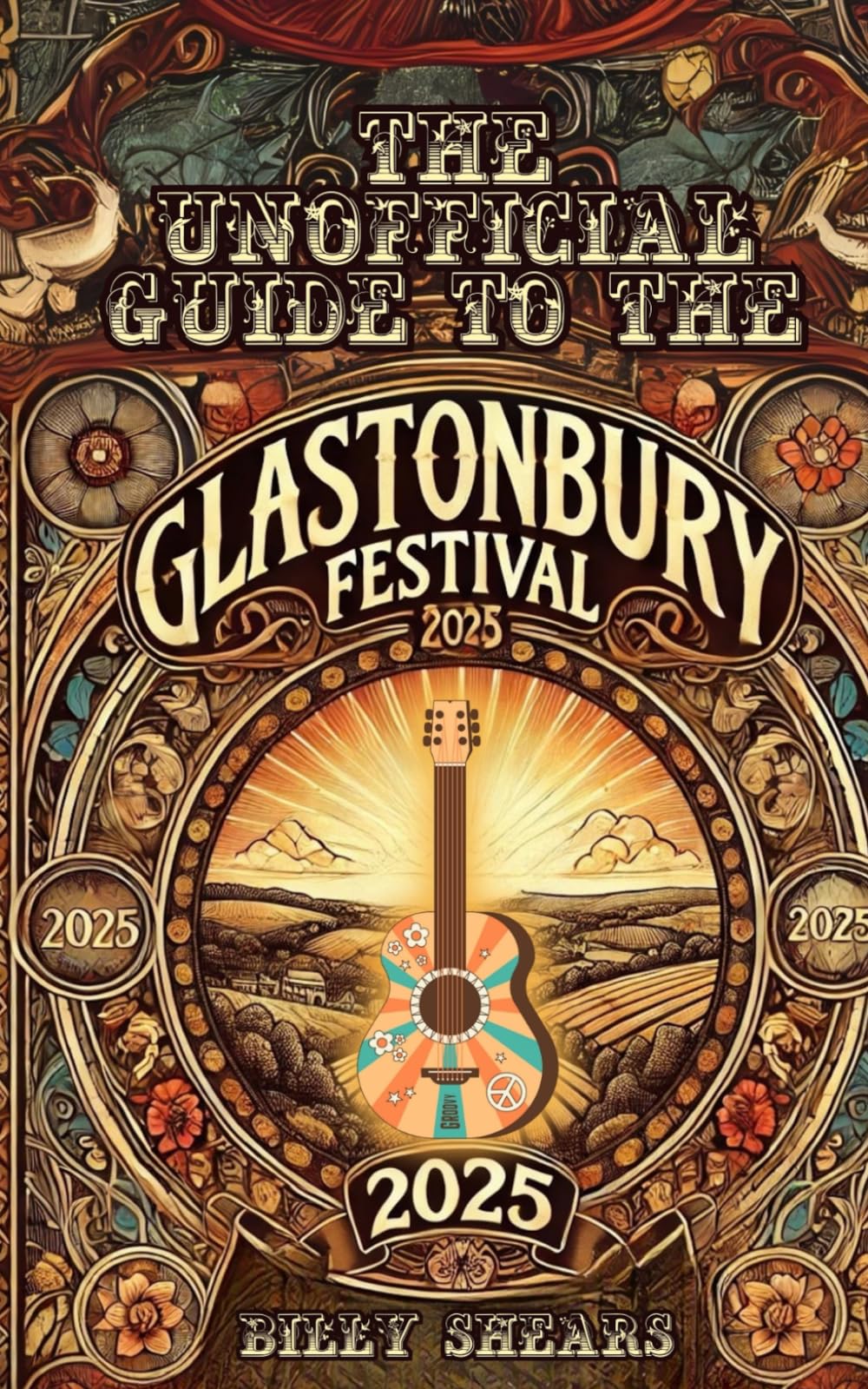 THE UNOFFICIAL GUIDE TO GLASTONBURY 2025