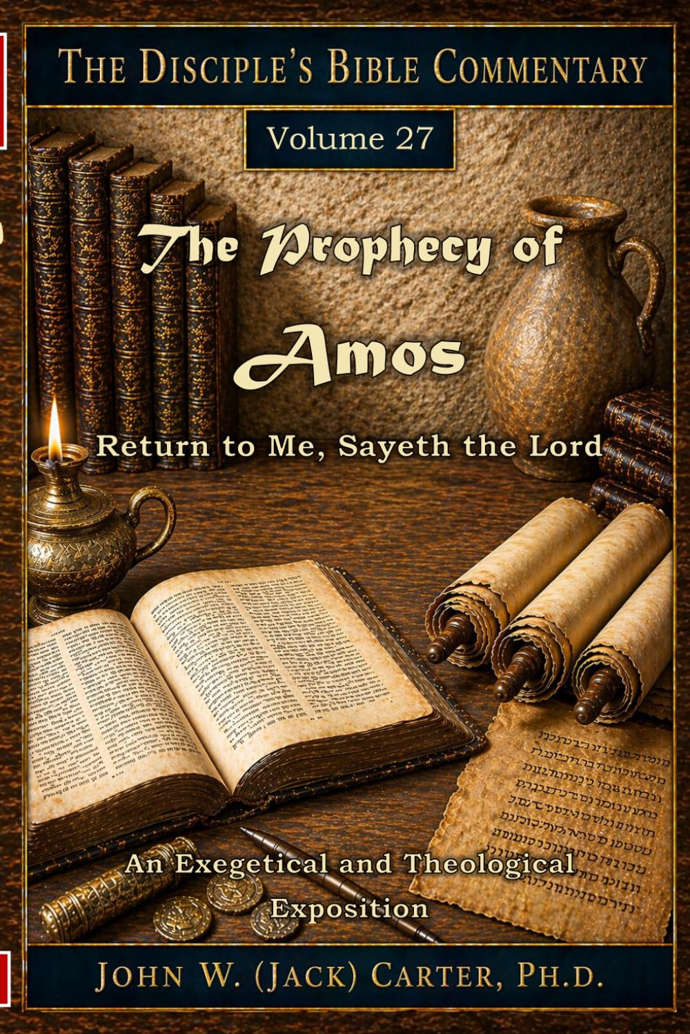 The Prophecy of Amos: Return to Me, Sayeth the LORD (The Disciple's Bible Commentary)