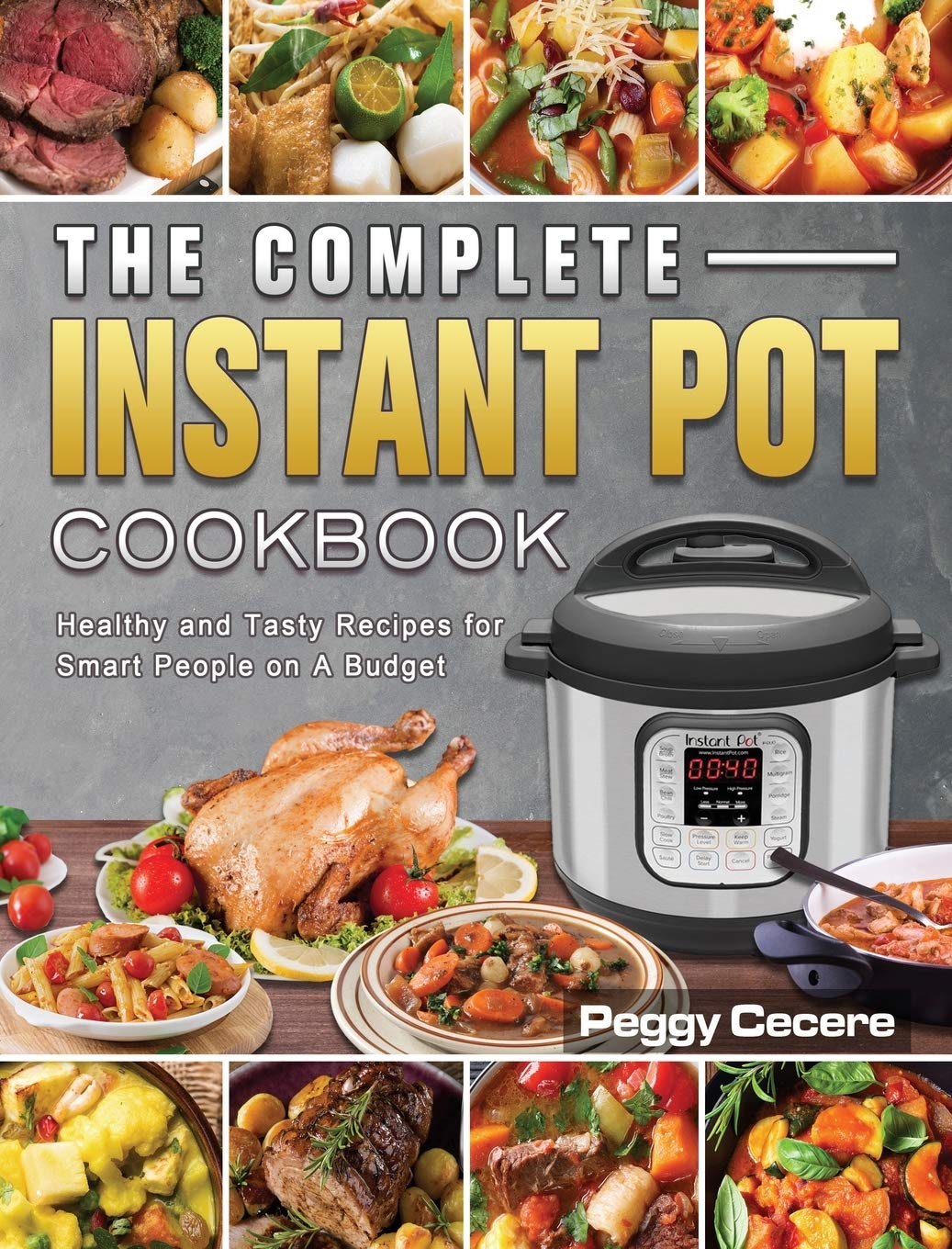 The Complete Instant Pot Cookbook: Healthy and Tasty Recipes for Smart People on A Budget