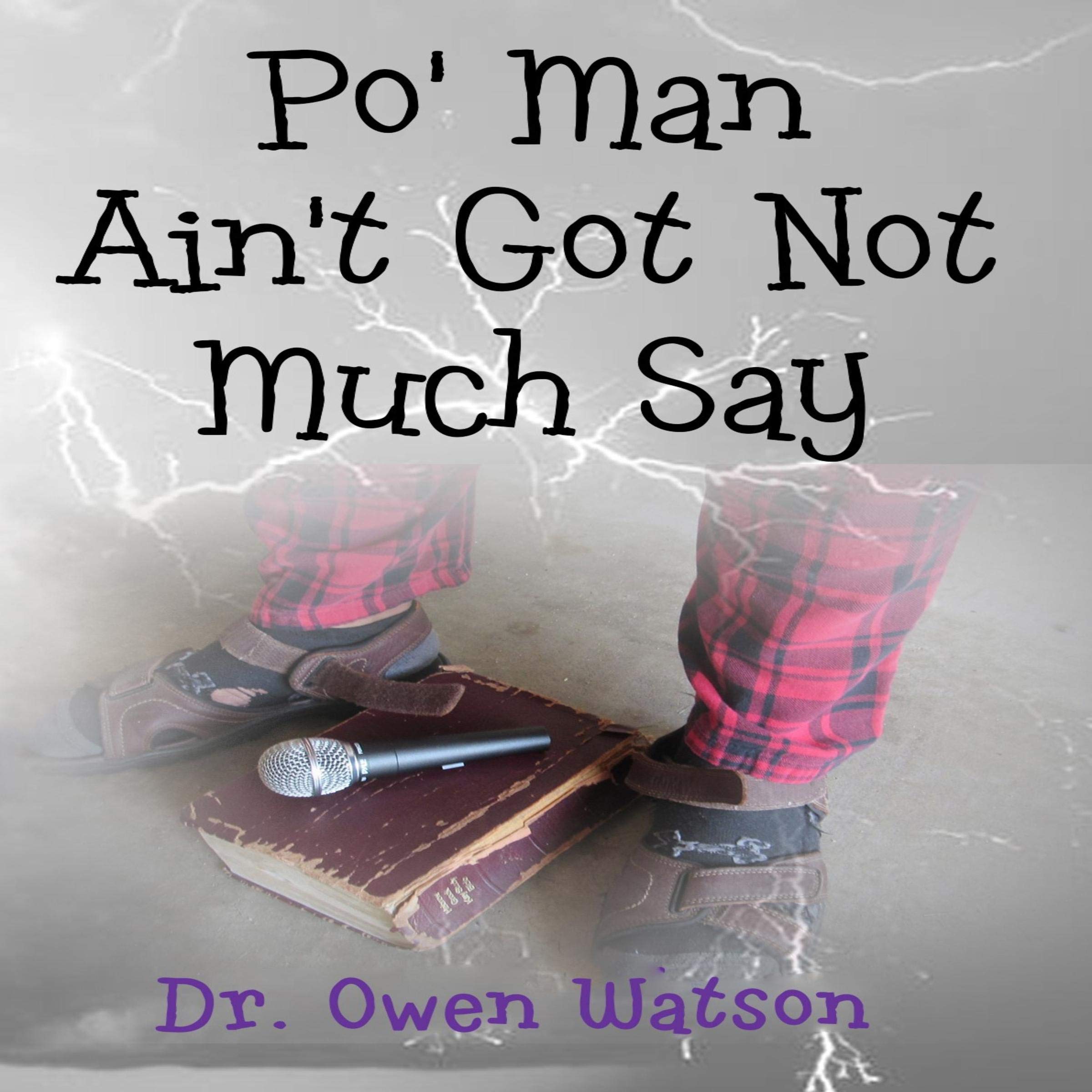 Po' Man Ain't Got Not Much Say