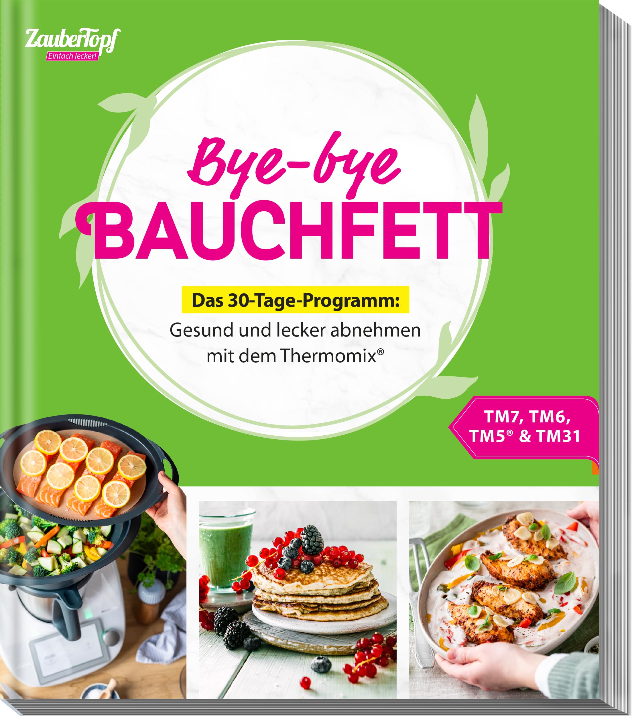 mein ZauberTopf Einfach lecker! Bye-bye Bauchfett - Das 30-Tage-Programm: Gesund und lecker abnehmen mit dem Thermomix®