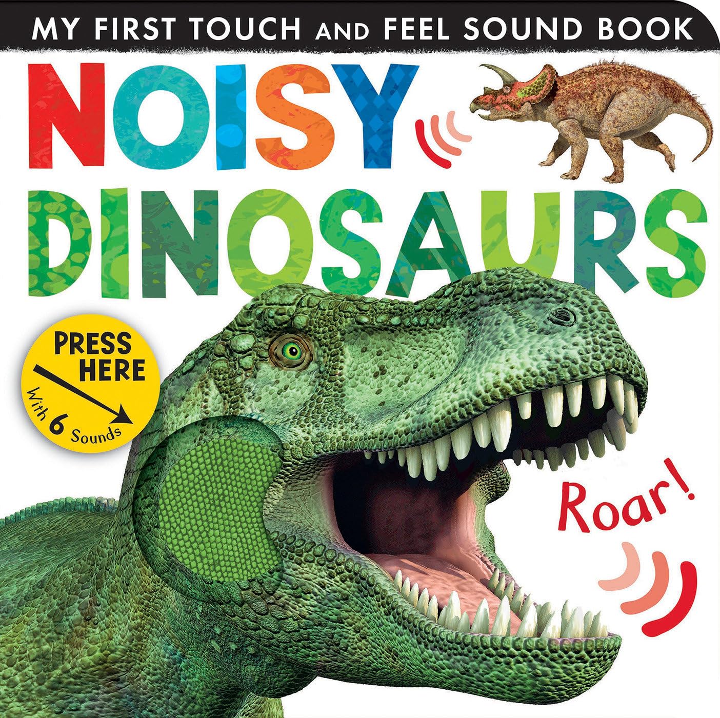 Noisy Dinosaurs (My First) Board book – Touch & Feel, September 1, 2015