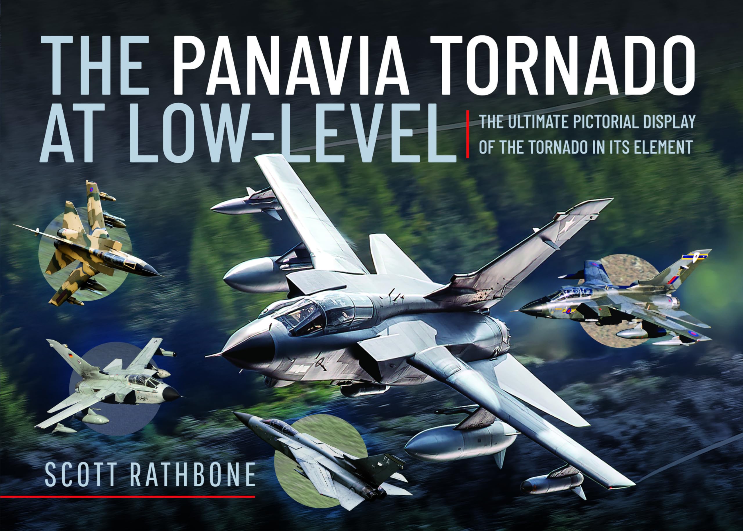 The Panavia Tornado at Low-Level: The Ultimate Pictorial Display of the Tornado in its Element