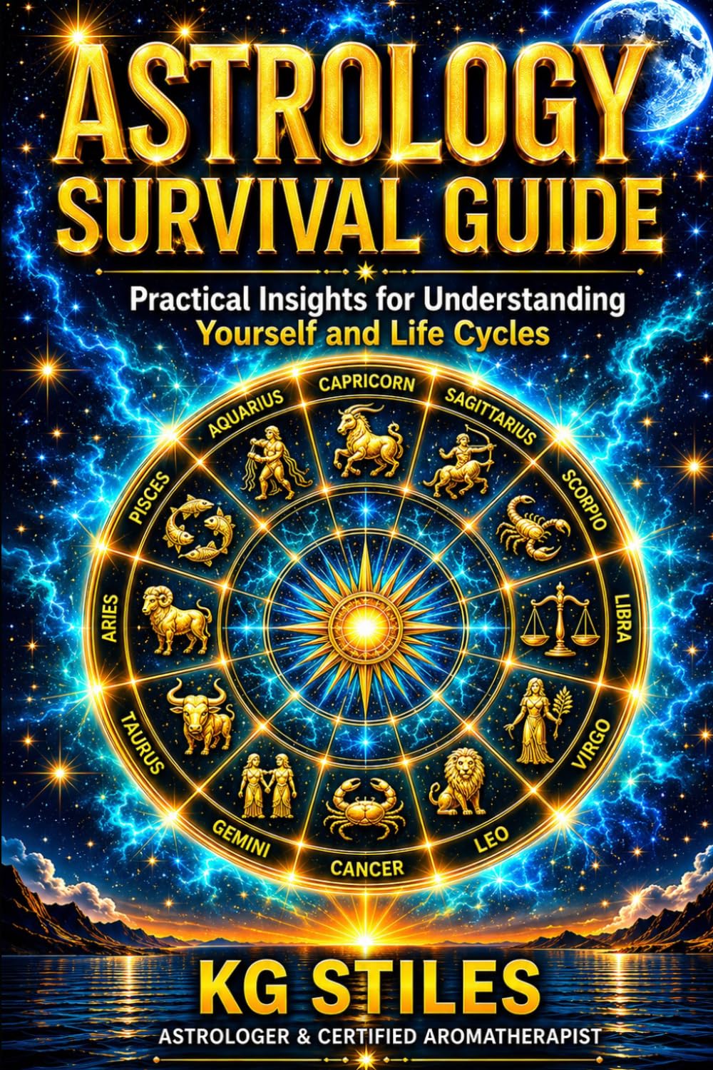 Astrology Survival Guide: Practical Insights for Understanding Yourself & Life Cycles (Cosmic Alignment & Manifestation Series)