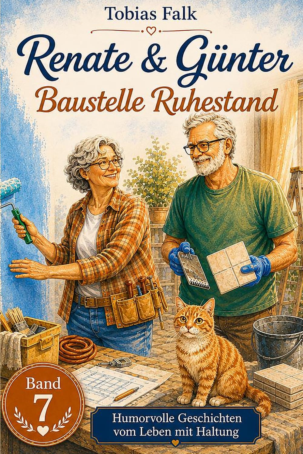 Renate & Günter – Baustelle Ruhestand: Ein Flur, ein Umbau – und das Chaos, das keiner bestellt hat (Renate & Günter – Humorvolle Geschichten vom Leben mit Haltung)