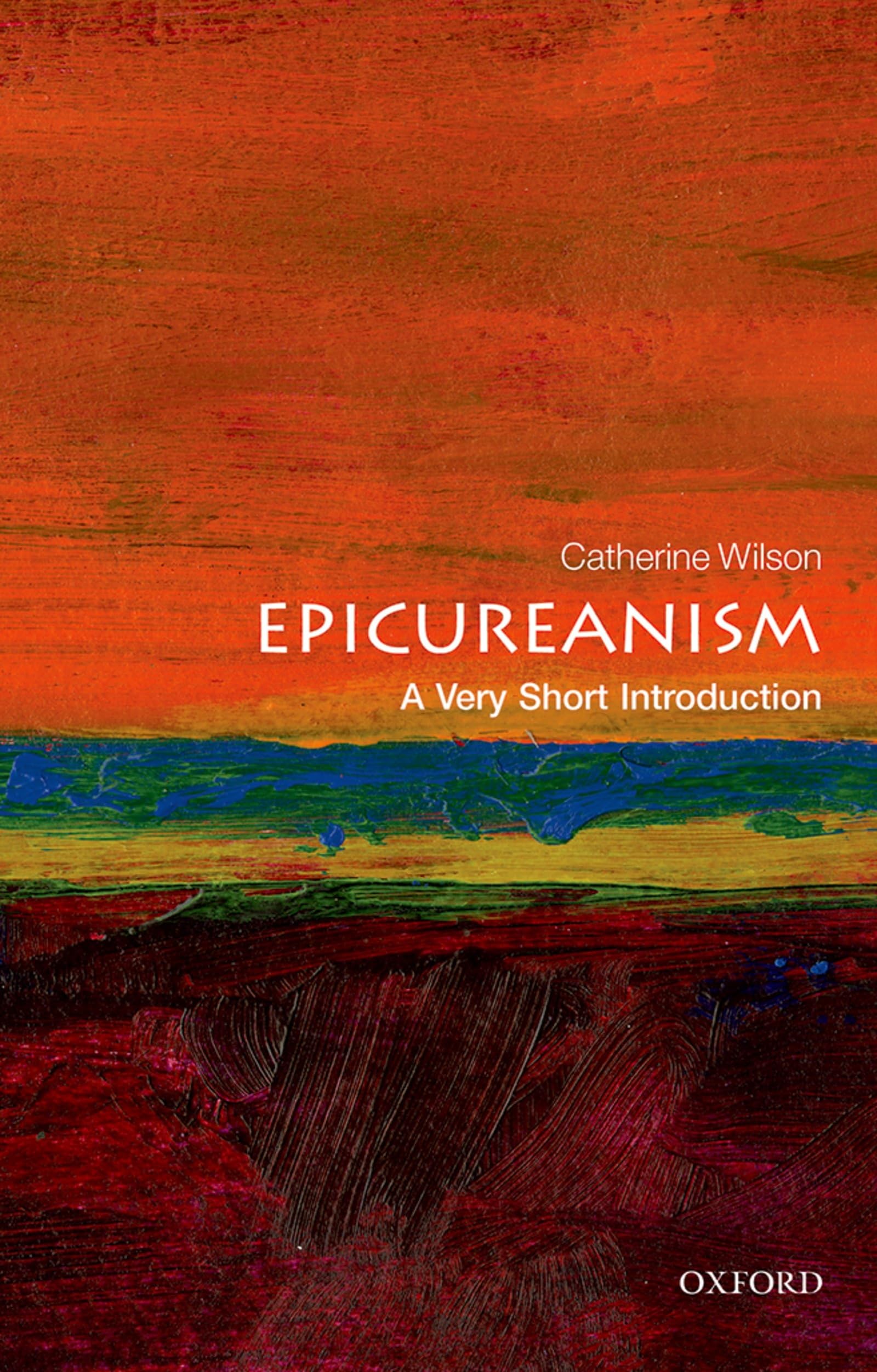 Epicureanism A Very Short Introduction by Catherine  Wilson (Paperback Book)