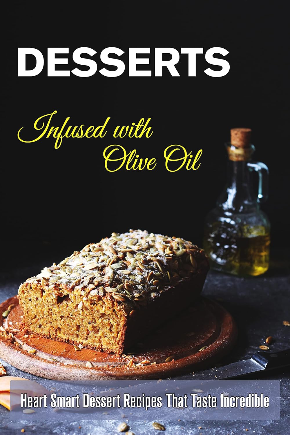 Desserts Infused with Olive Oil Heart Smart Dessert Recipes That Taste Incredible (Dessert