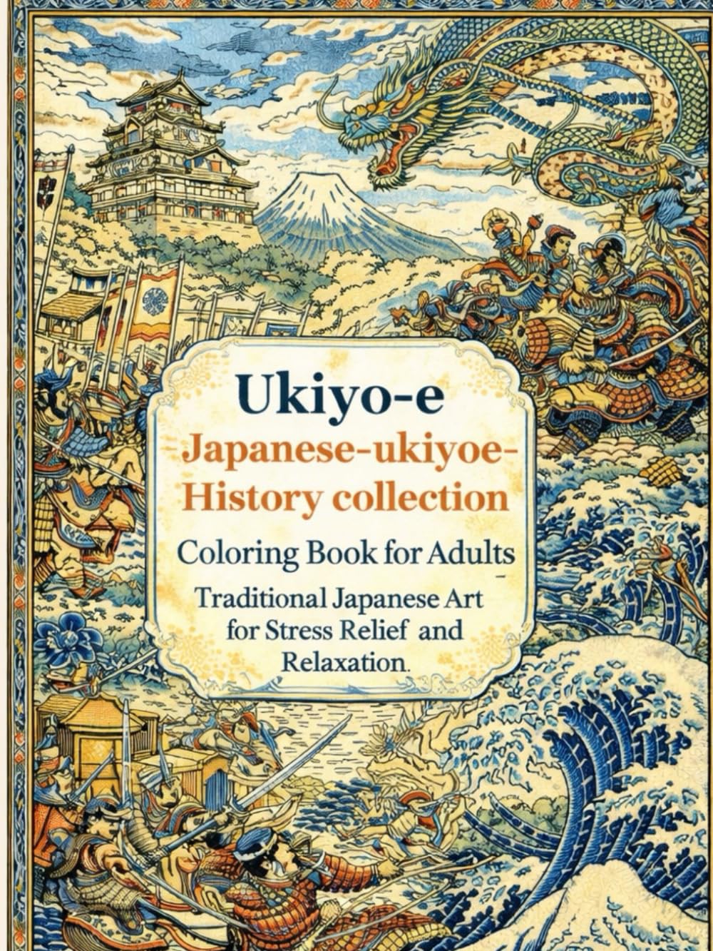 Ukiyo-e japanese-ukiyoe-History collection Coloring Book for Adults: Traditional Japanese Art for Stress Relief and Relaxation: Japanese Art / ... / japanese-ukiyoe-History collection