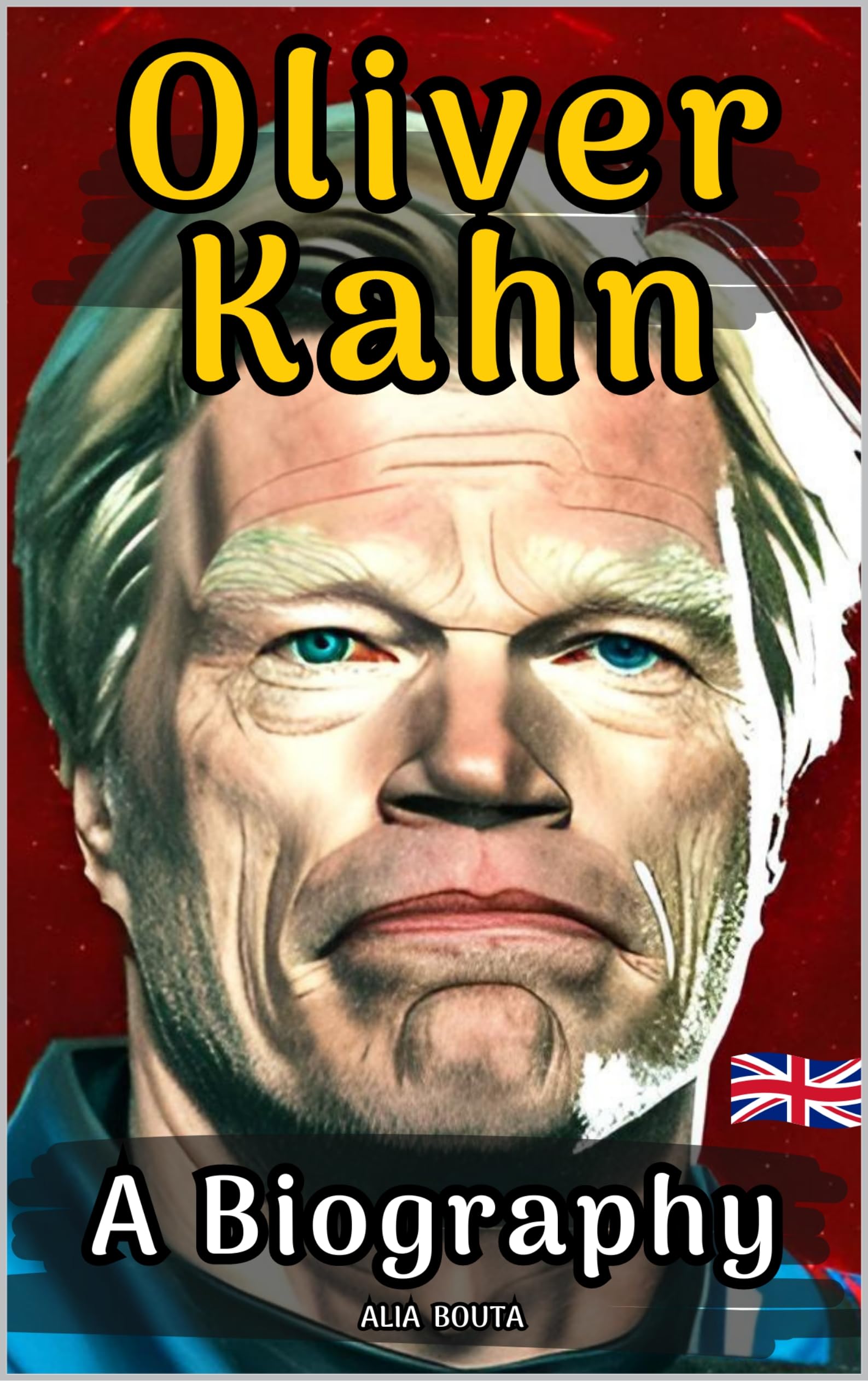 Oliver Kahn: A Biography