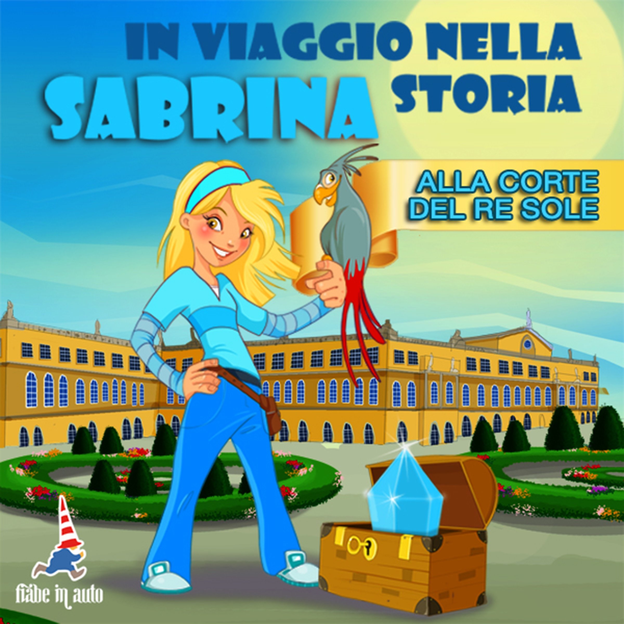 Sabrina alla corte del Re Sole: Sabrina in viaggio nella storia