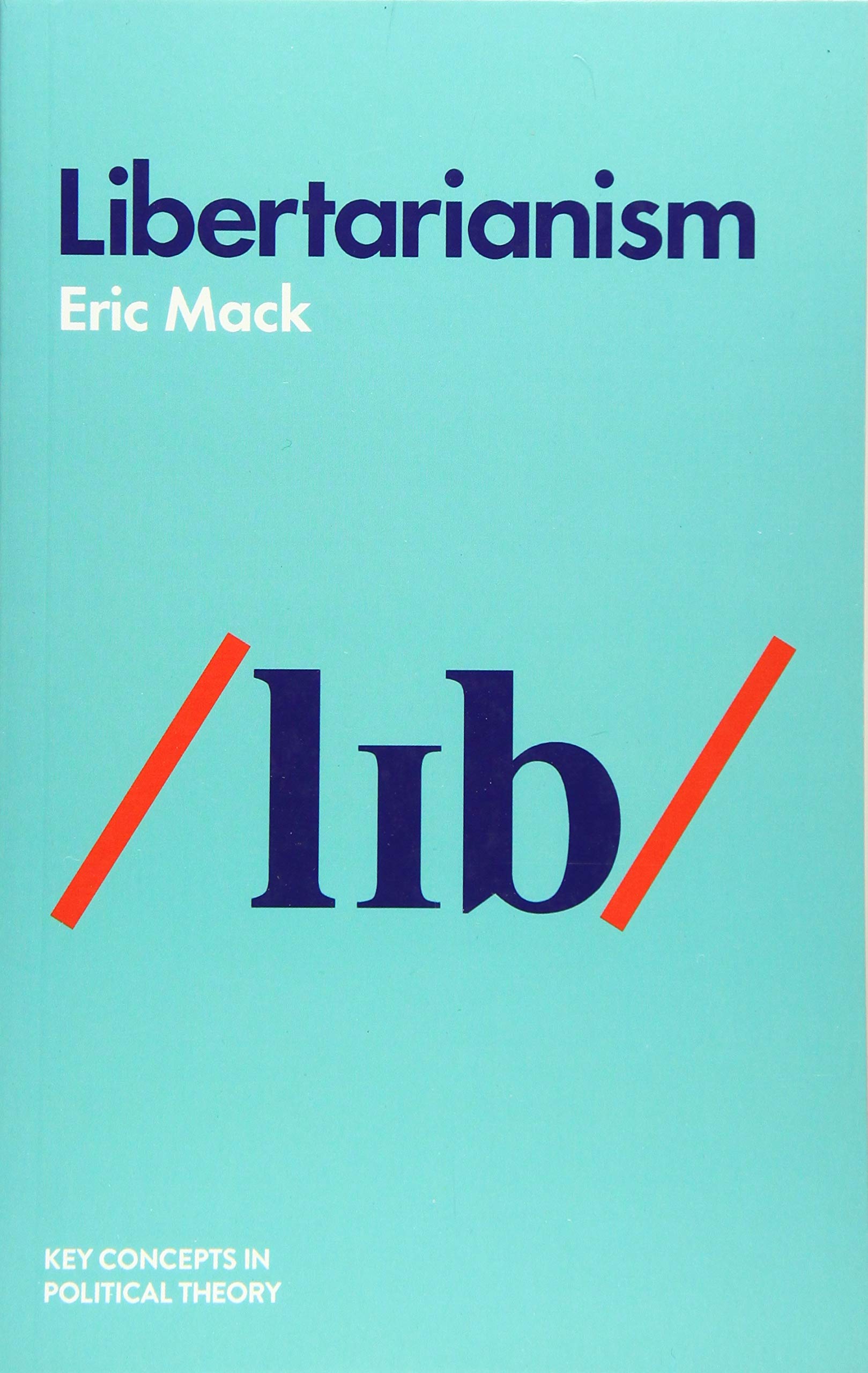 Libertarianism (Key Concepts in Political Theory)