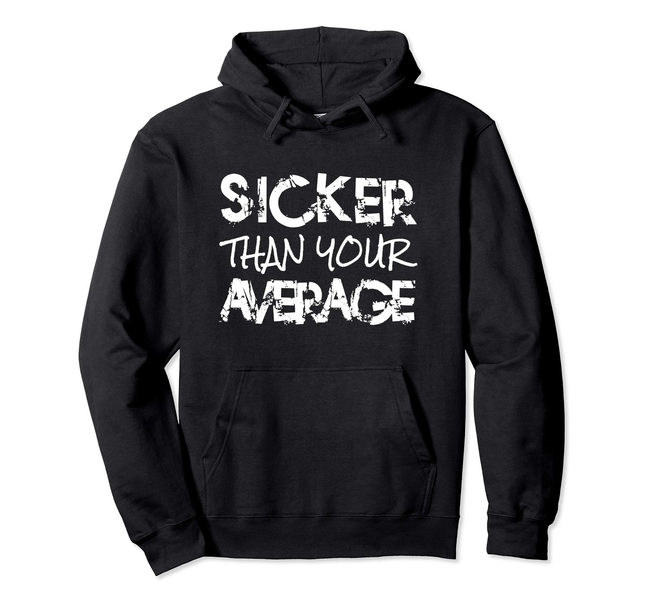 Mr G's T-ShirtsSicker Than Your Average Urban Hip Hop Style Hoodie Pullover HoodieOEKO-TEX STANDARD 100