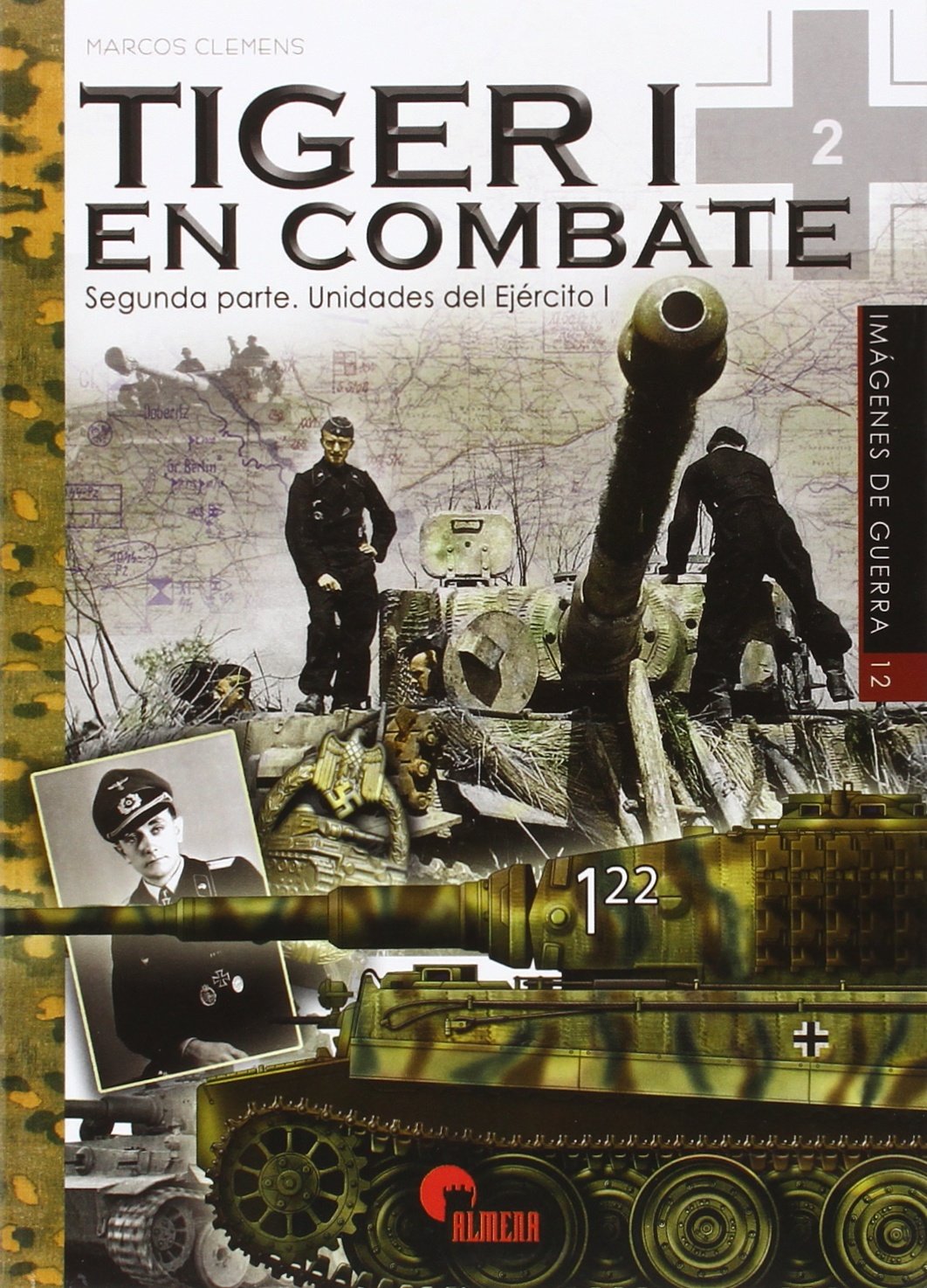 Tiger I en combate: Segunda Parte. Unidades del Ejército (I) (Imágenes de Guerra)