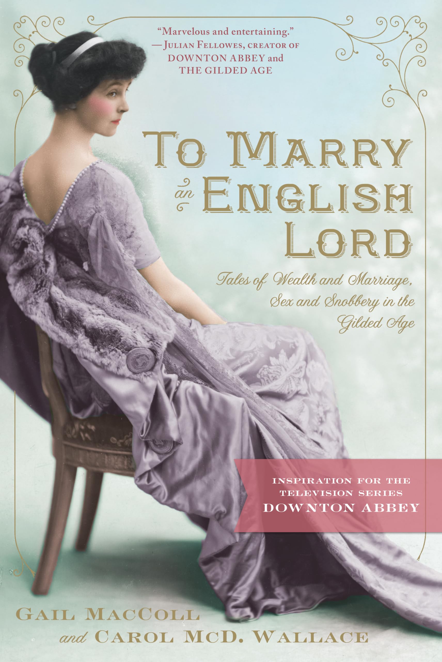 To Marry an English Lord: Tales of Wealth and Marriage,... - Carol McD Wallace