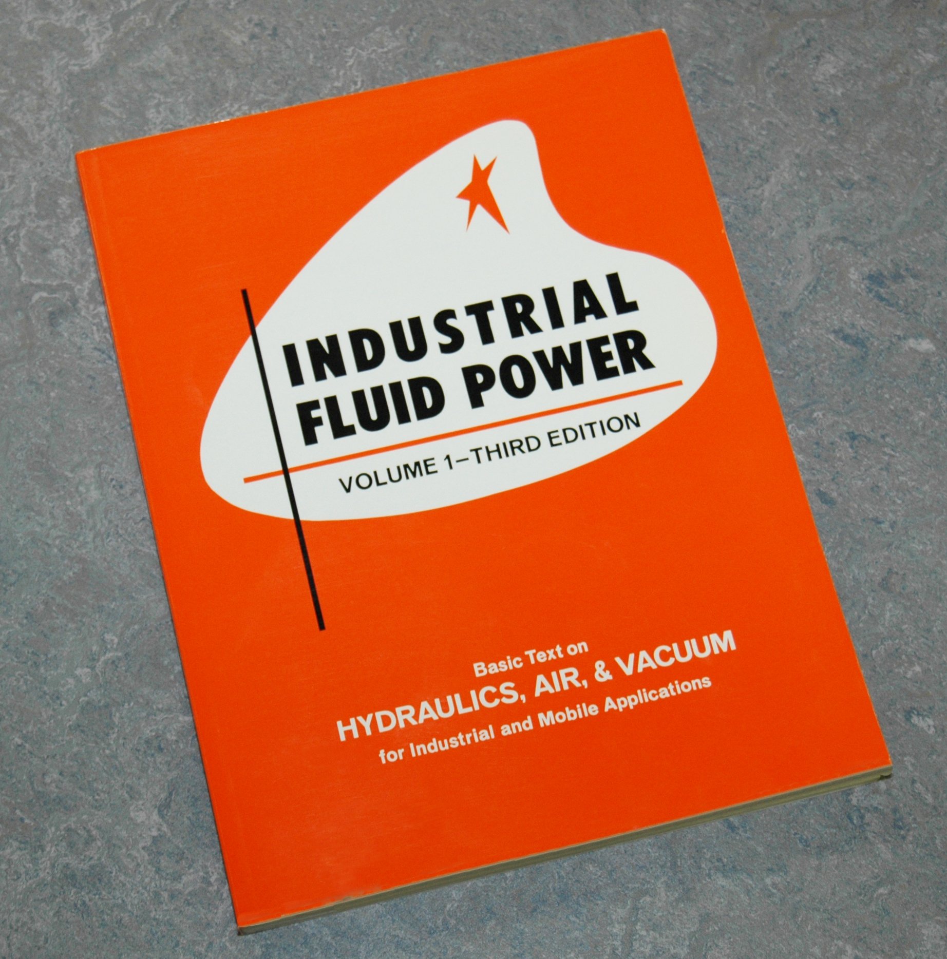 Industrial Fluid Power, Vol. 1: Basic Text on Hydraulics, Air & Vacuum for Industrial and Mobile Applications