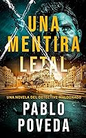 Vista 1 de Una Mentira Letal Una novela del detective Maldonado (Detective privado Javier Maldonado, novela negra española) (Spanish Edition)