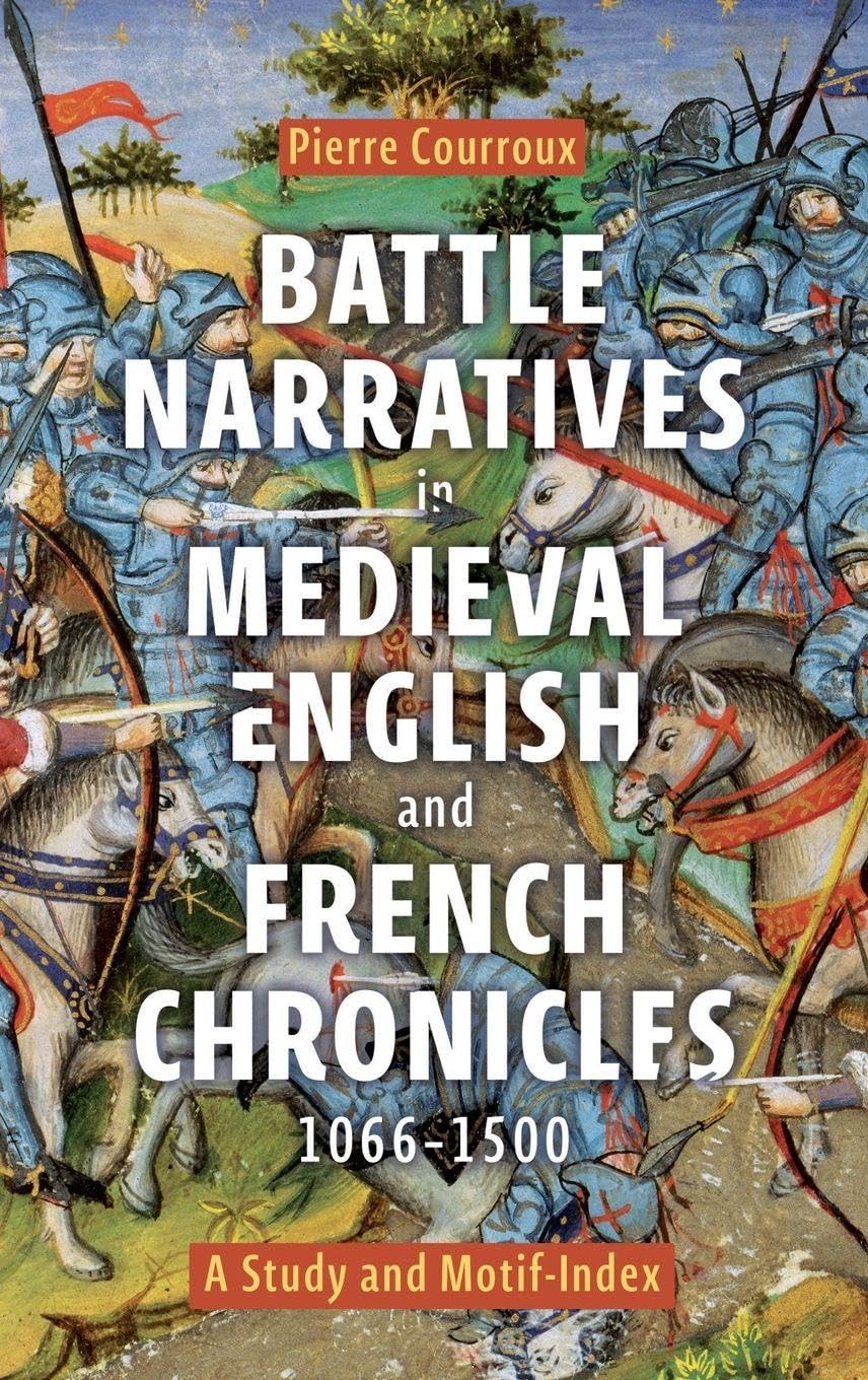 Battle Narratives in Medieval English and French Chronicles, 1066-1500: A Study and Motif-Index