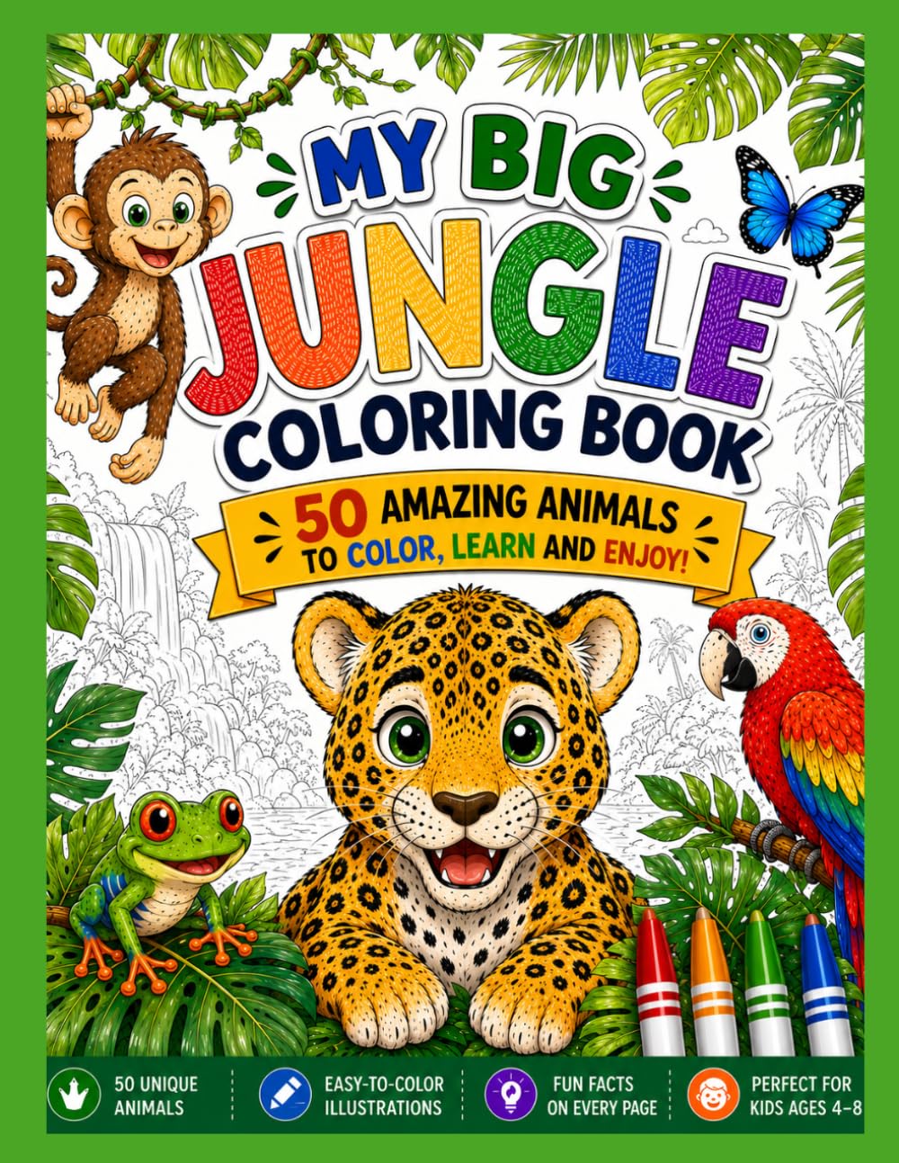 My Big Jungle Coloring Book: 50 Amazing Jungle Animals to Color, Learn and Enjoy!