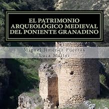 El patrimonio arqueológico medieval del Poniente granadino: (Comarcas de Alhama, Loja y Los Montes Occidentales) (Divulgación de Historia y Arqueología) (Spanish Edition)