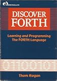 Discover FORTH: Learning and programming the FORTH language