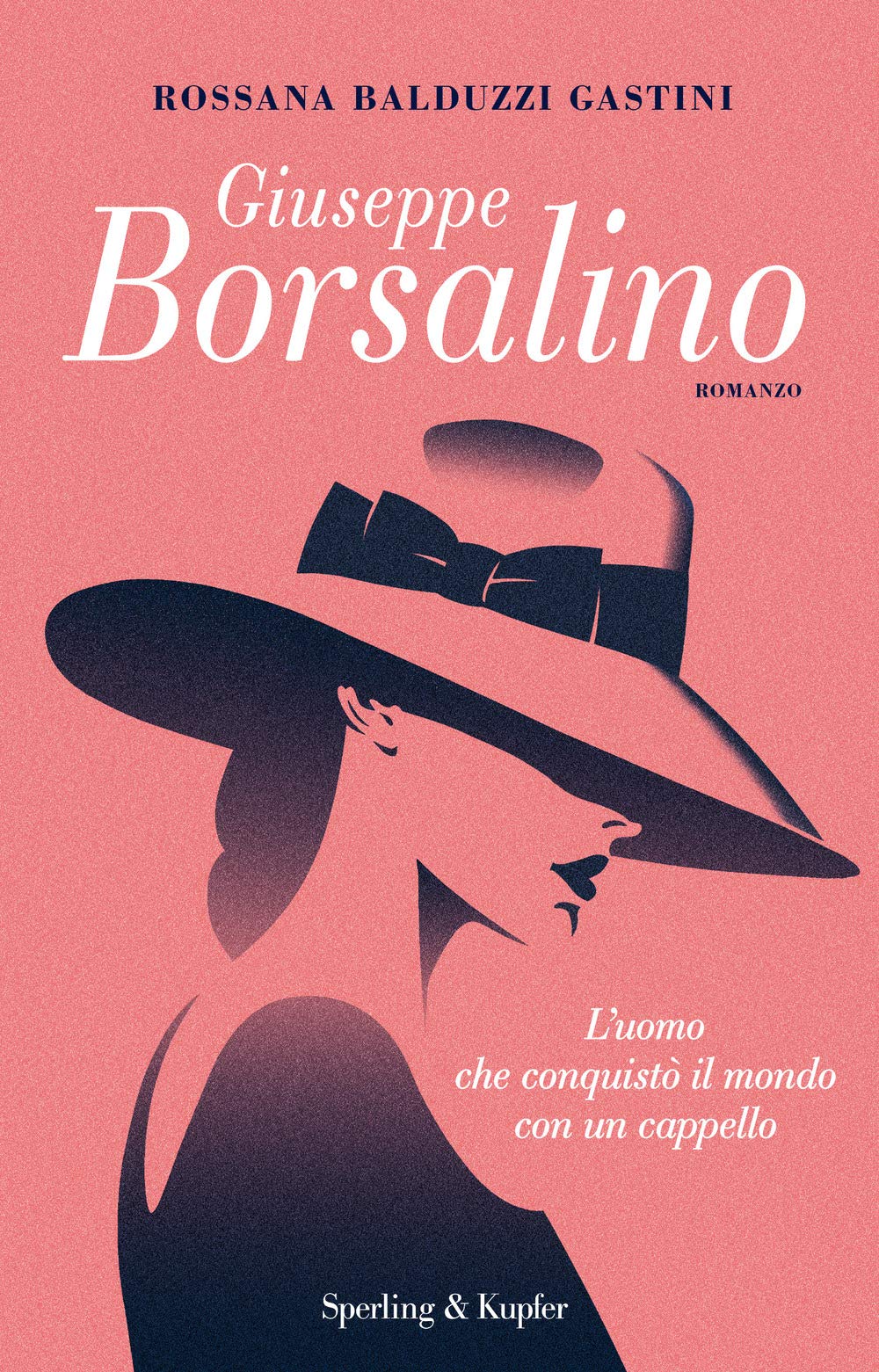 Giuseppe Borsalino. L'uomo Che Conquistò Il Mondo Con Un Cappello - 4