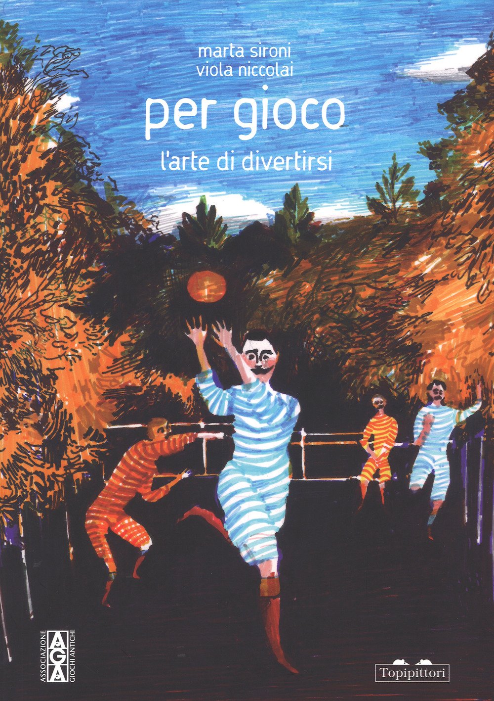 Per gioco. L'arte di divertirsi. Ediz. a colori : Sironi, Marta