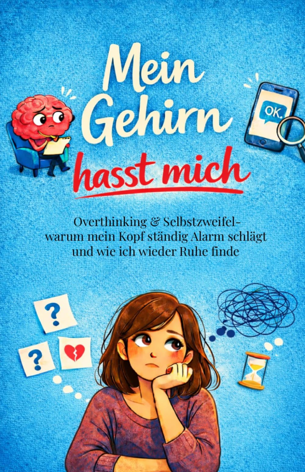 Mein Gehirn hasst mich: Overthinking und Selbstzweifel – warum mein Kopf ständig Alarm schlägt und wie ich wieder Ruhe finde