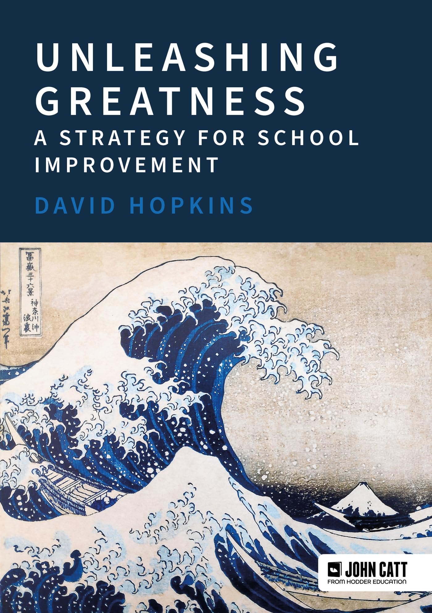 Unleashing Greatness – a strategy for school improvement by David Hopkins