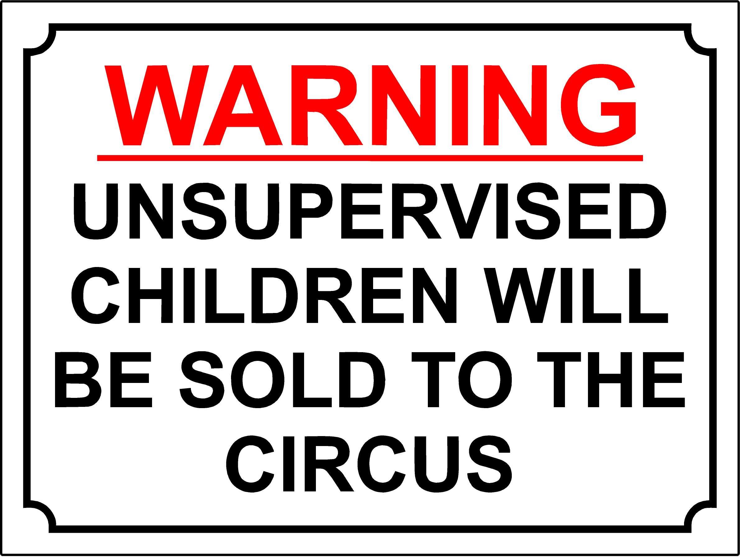 Funny Sign Warning Unsupervised Children Will BE Sold to The Circus Shop, Centre - 1.2mm Rigid Plastic 200mm x 150mm