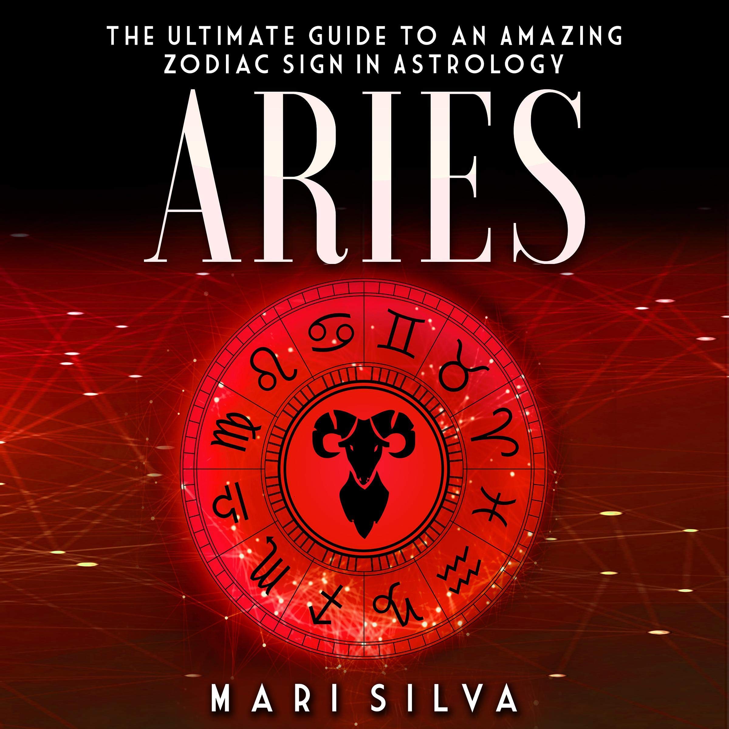 Cover art for Aries: The Ultimate Guide to an Amazing Zodiac Sign in Astrology