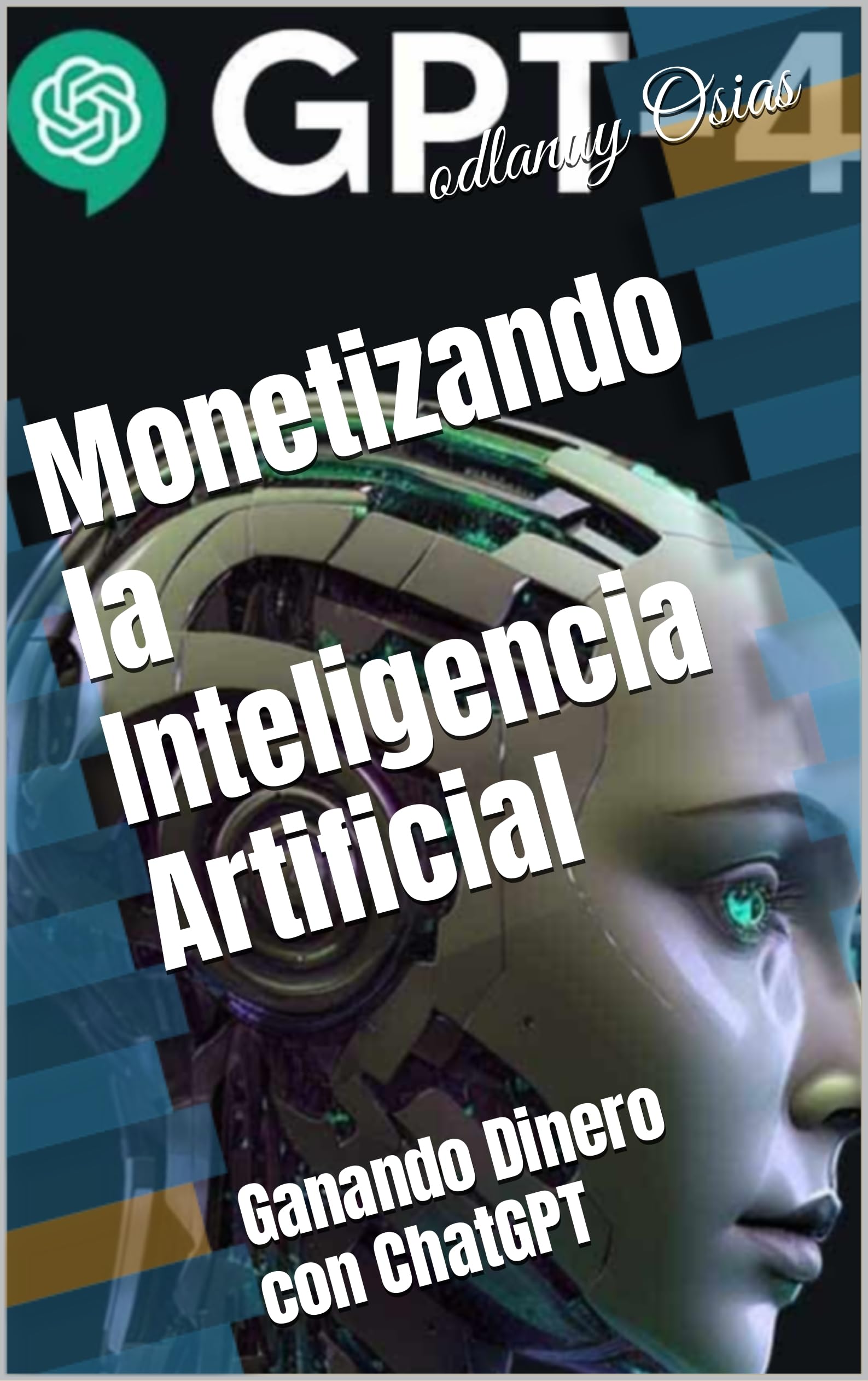 Monetizando la Inteligencia Artificial: Ganando Dinero con ChatGPT