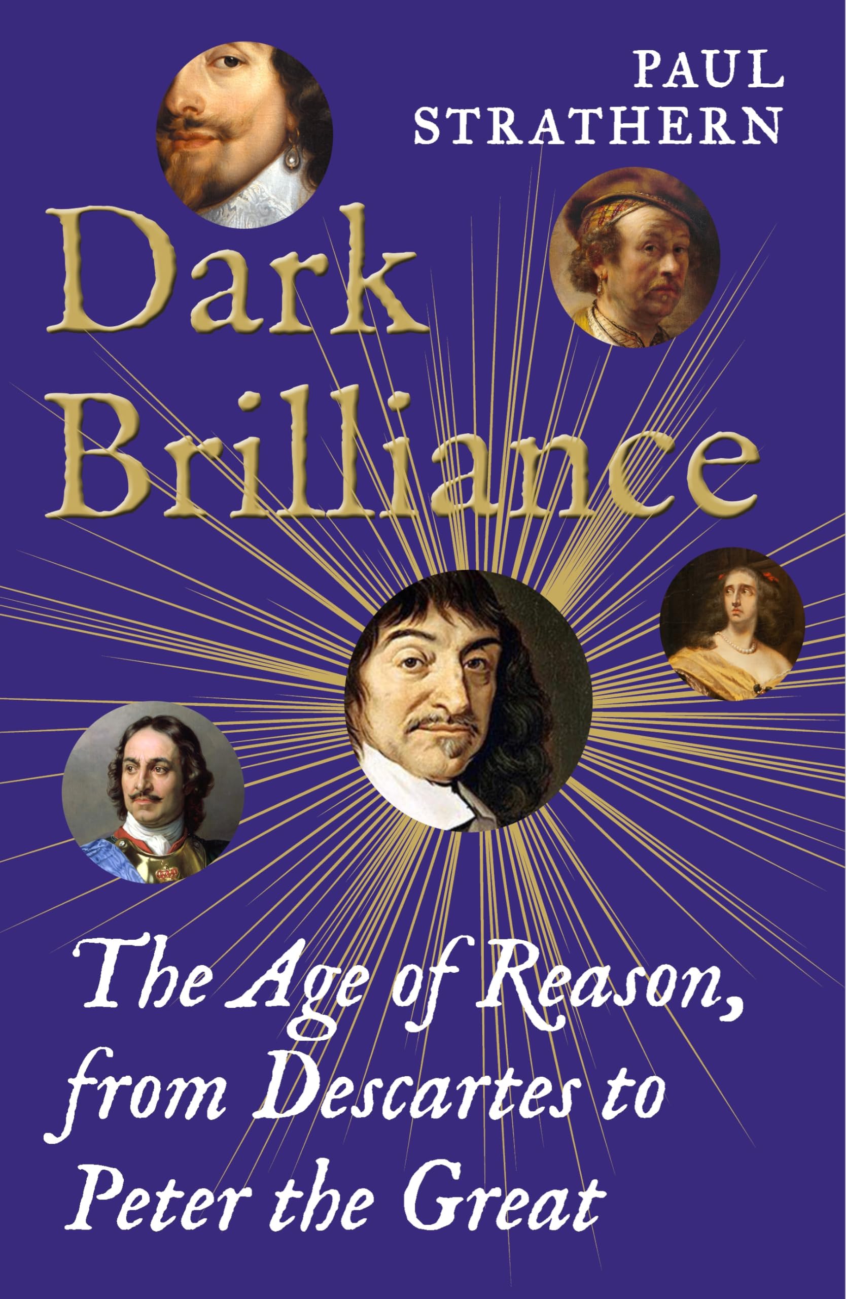 Dark Brilliance : The Age of Reason from Descartes to Peter the Great